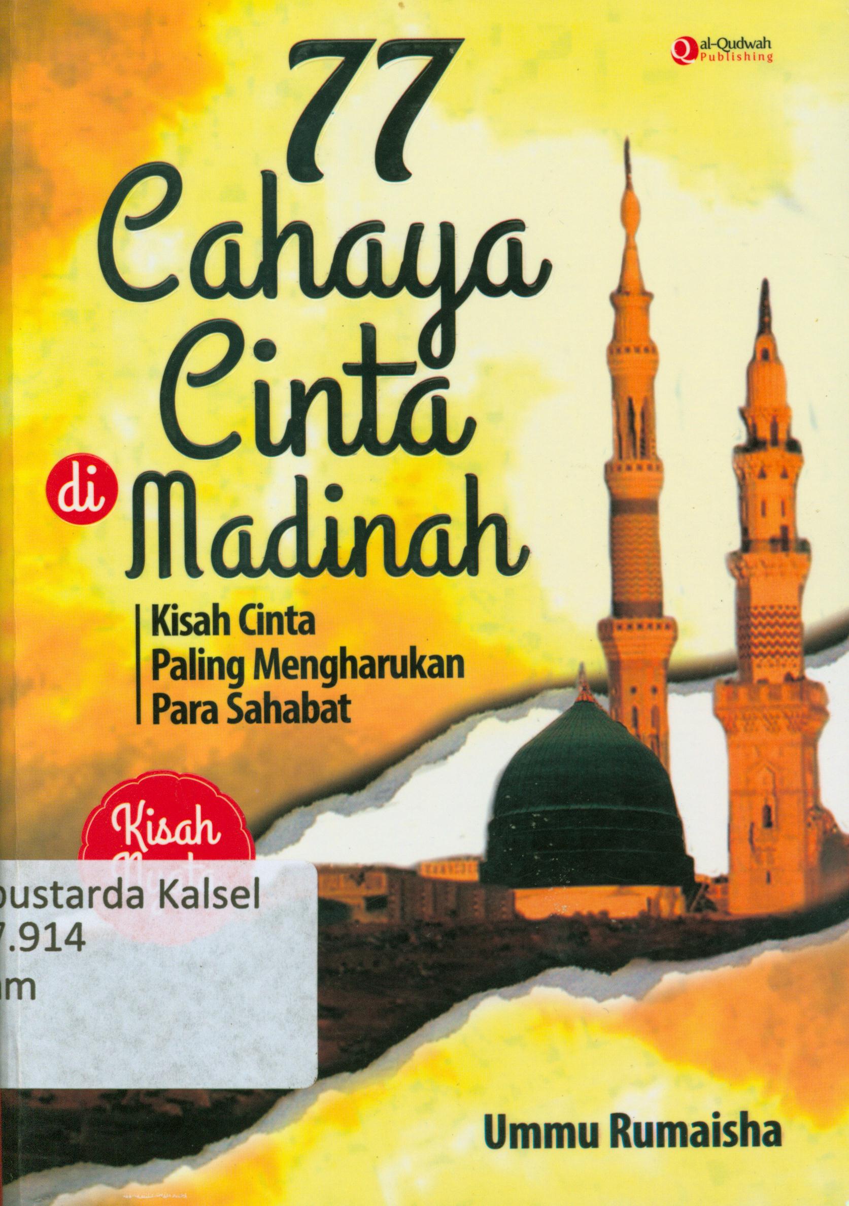 Cover 77 cahaya cinta di madinah : kisah cinta paling mengharukan para sahabat / Ummu Rumaisya ; Penyunting, Syaiful MH, Endang R. Erlina Z