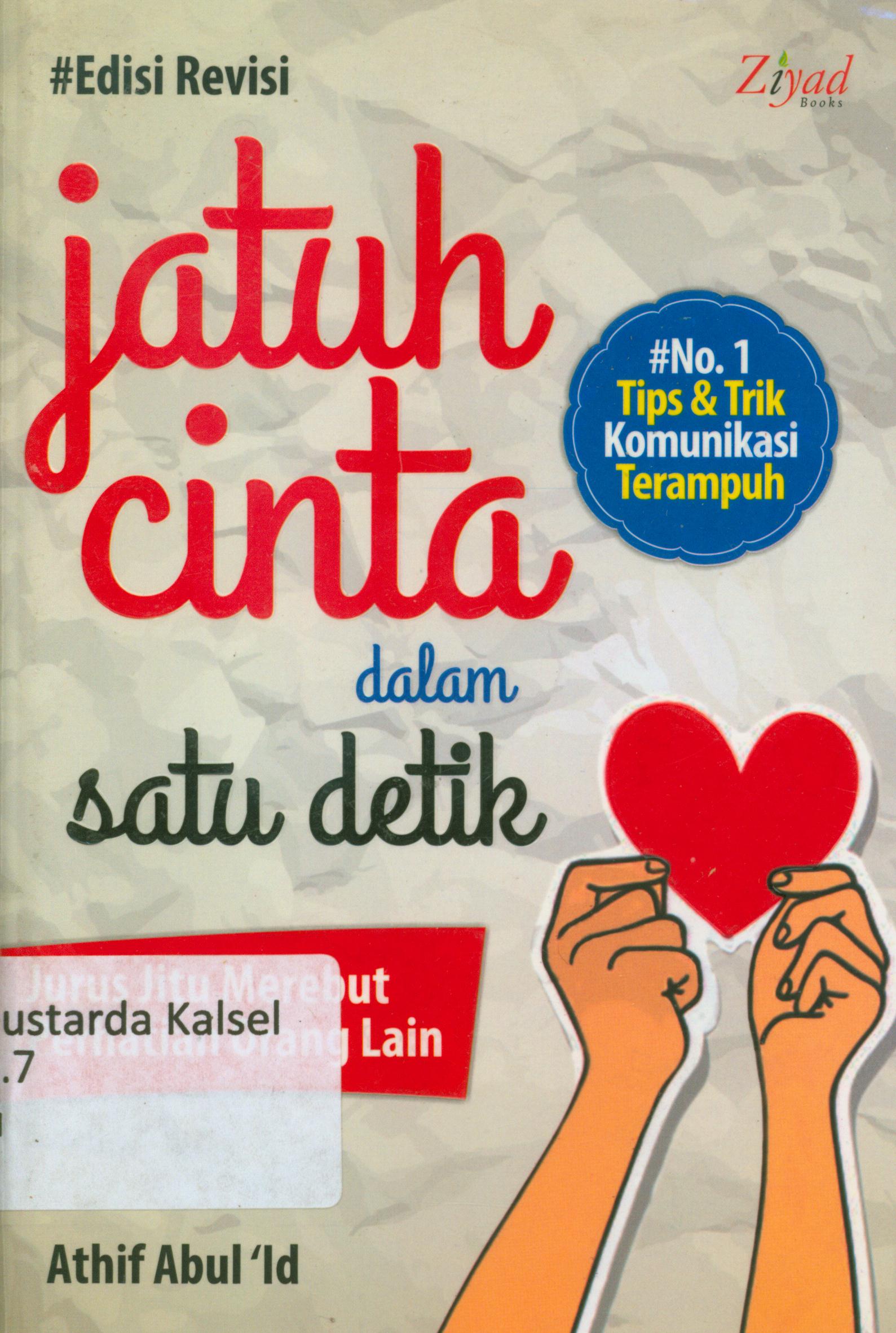 Cover Jatuh cinta dalam satu detik : jurus jitu merebut perhatian orang lain / Athif Abul ; alih bahasa, Budiman Mustafa ; penyunting, Syaiful M.H, Endang R, EZ. Zachi