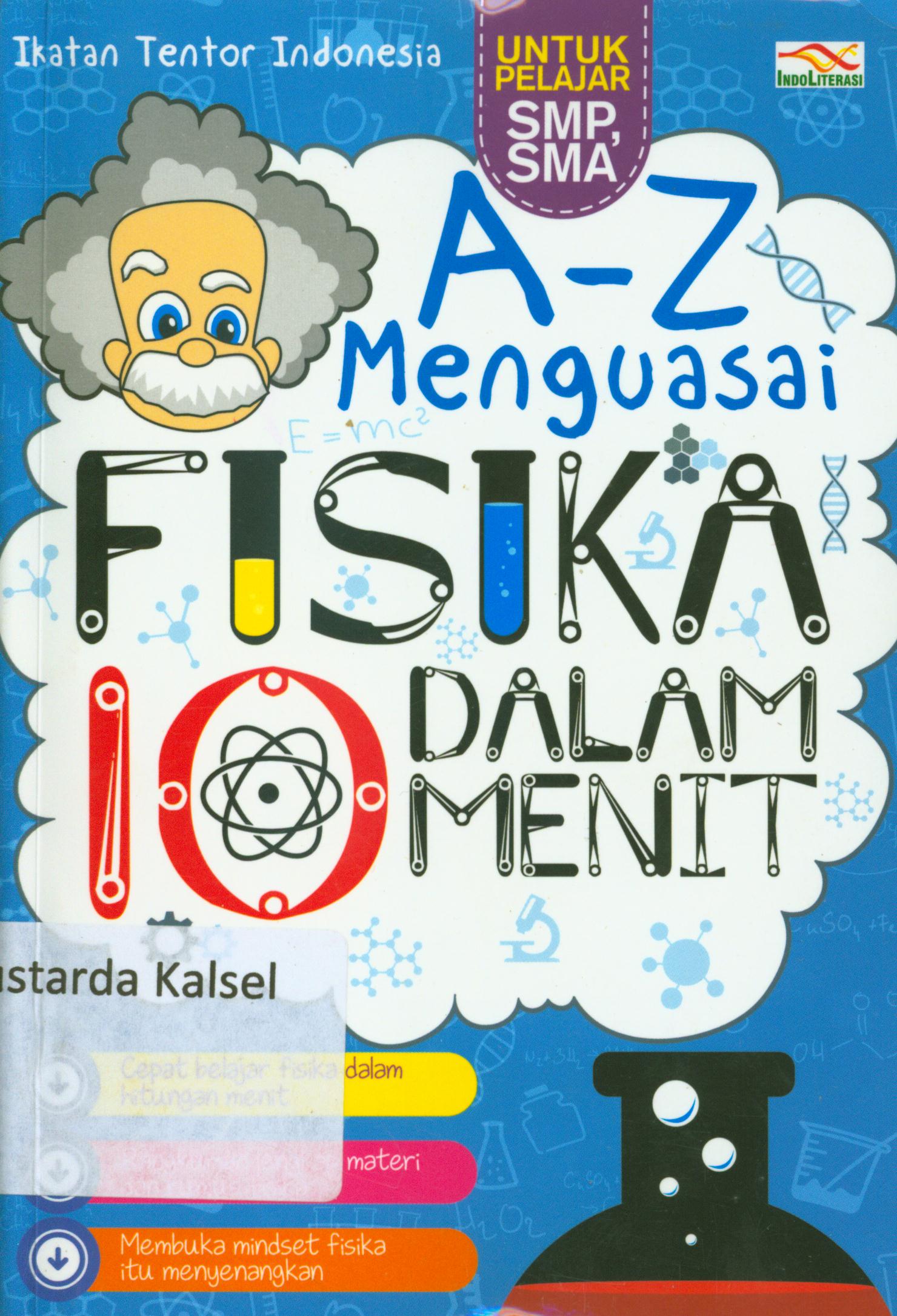 Cover Menguasai fisika dalam 10 menit dari A-Z / penulis, Ikatan Tentor Indonesia ; penyunting, Nur Iswarso