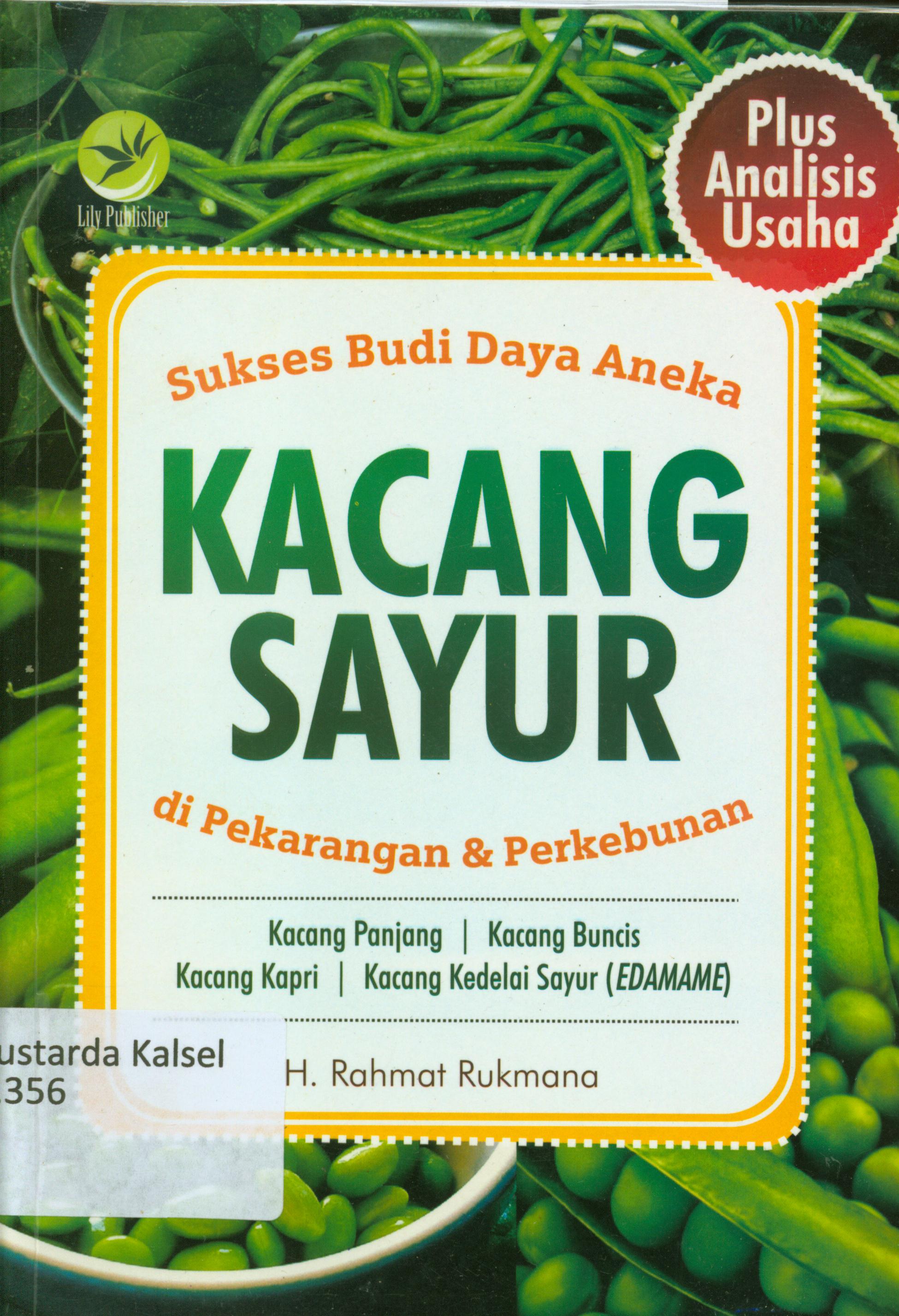 Cover Sukses budi daya aneka kacang sayur di pekarangan dan perkebunan / H. Rahmat Rukmana ; editor, Maya