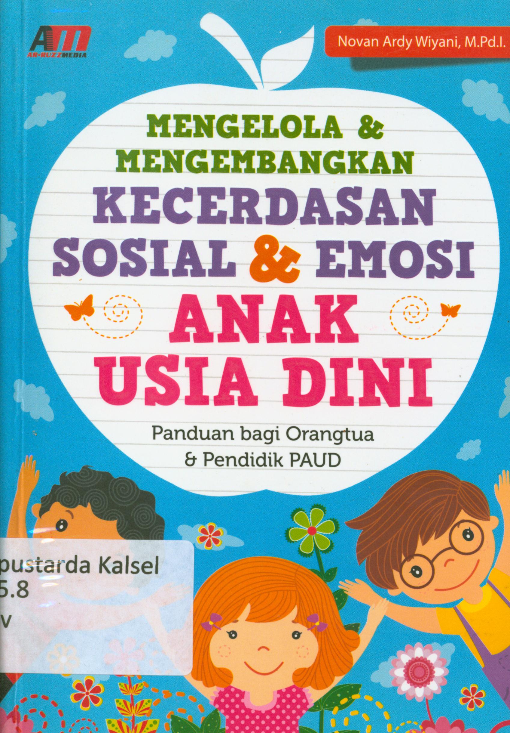 Cover Mengelola dan mengembangkan kecerdasan sosial dan emosi anak usia dini / Novan Ardy Wiyana ; editor, Rose KR