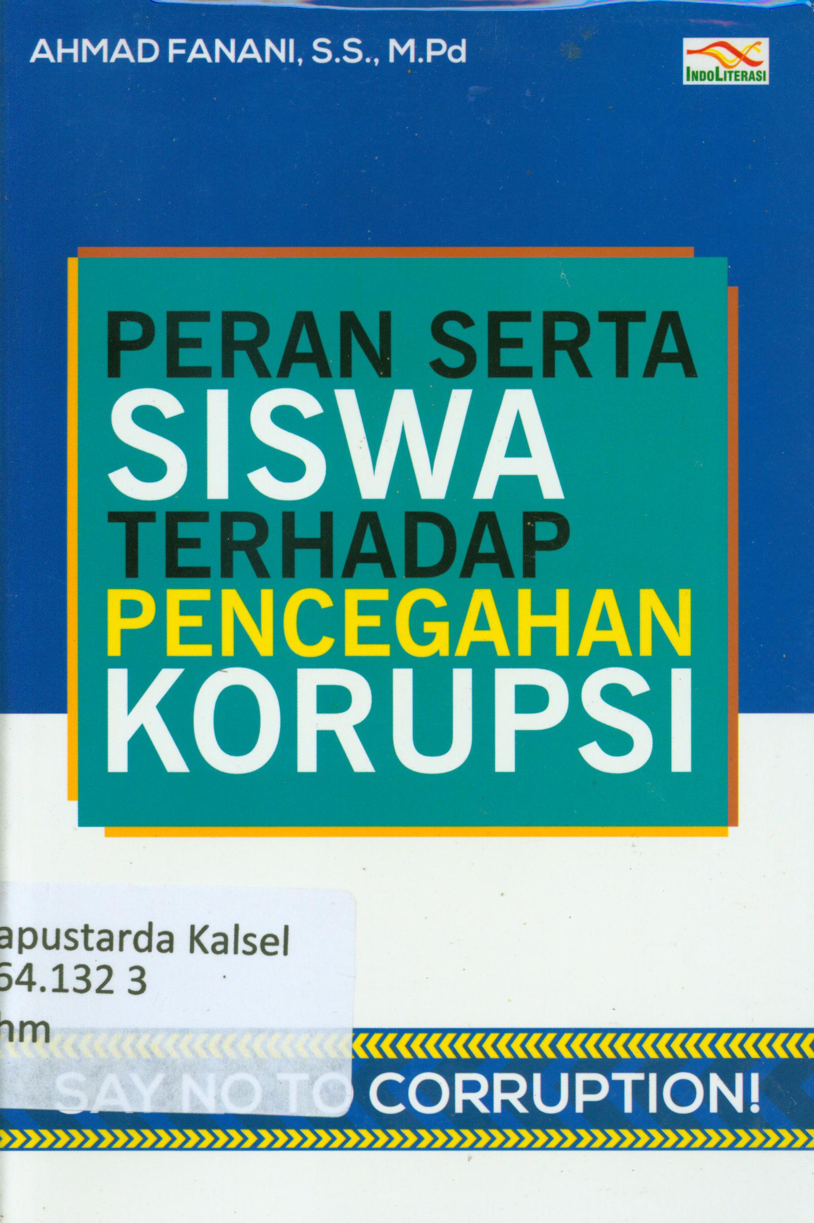 Cover Peran serta siswa terhadap pencegahan korupsi / Ahmad Fanani ; penyunting, Nur Iswarso.