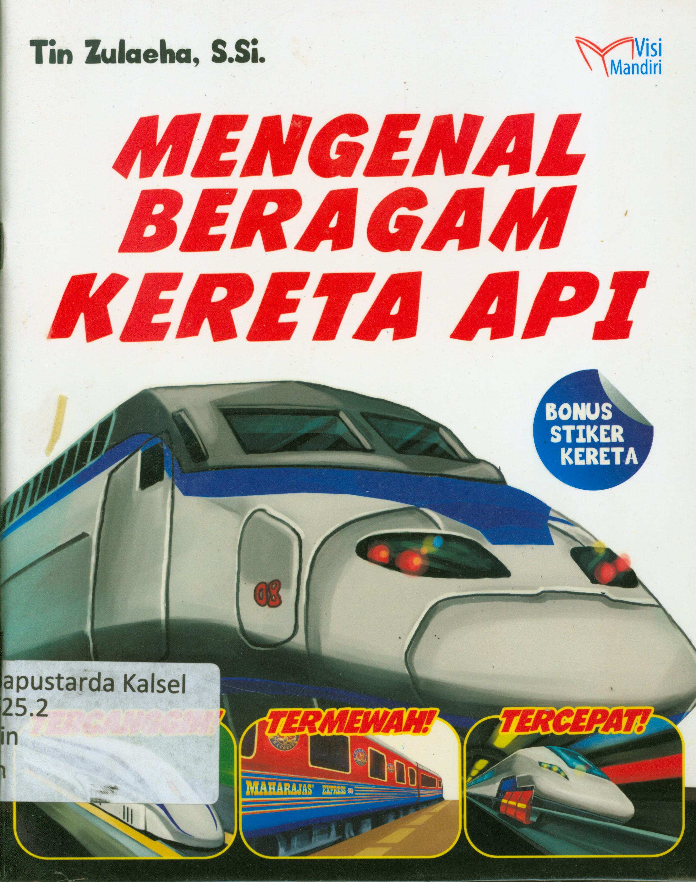 Cover Mengenal beragam kereta api / Tin Zulaeha ; penyunting, M. Eko N
