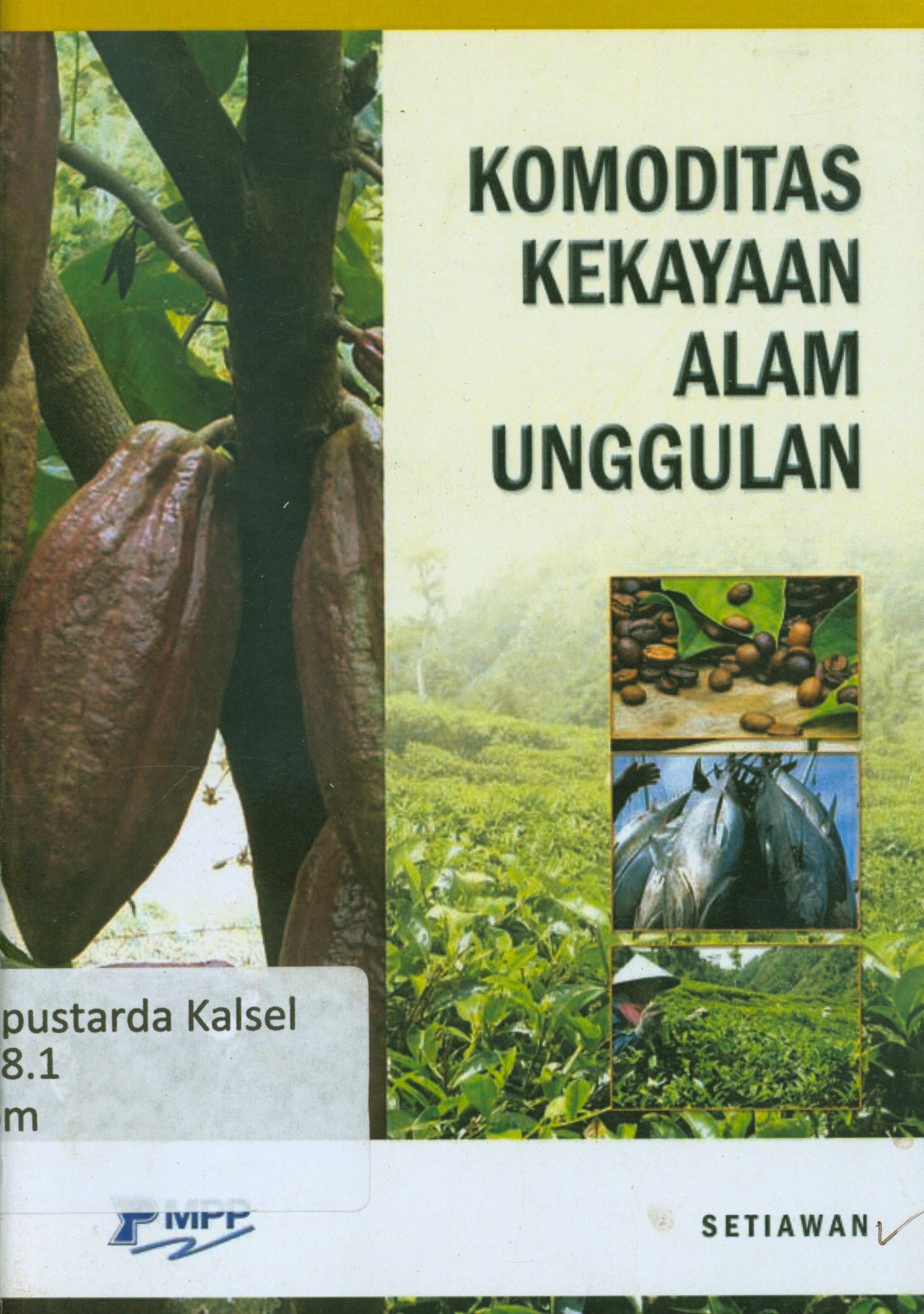 Cover Komoditas kekayaan alam unggulan / Setiawan ; editor, Undang