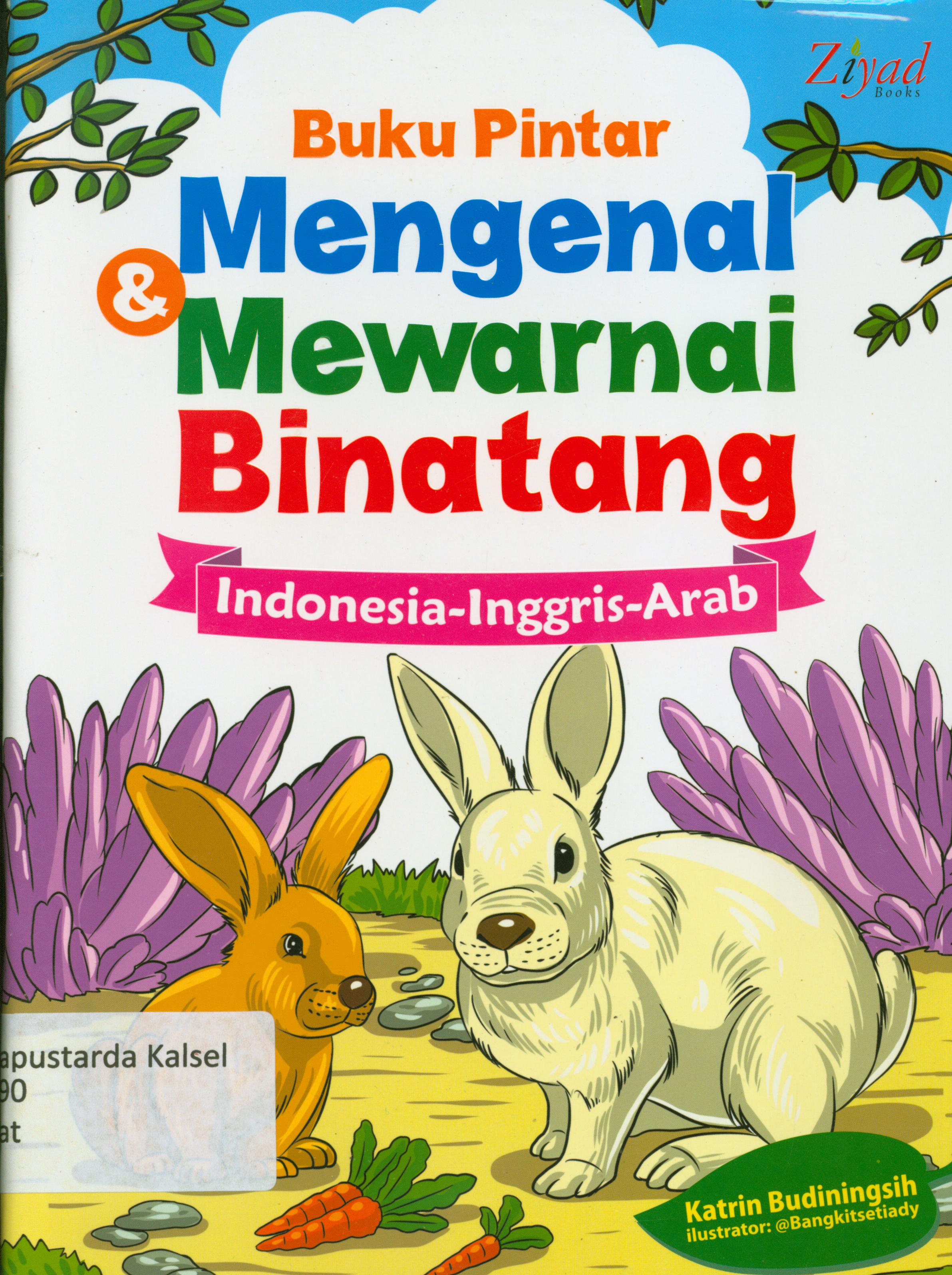 Cover Buku pintar mengenal dan mewarnai binatang : indonesia- Inggris- Arab / Katrin Budiningsih ; penyunting, Endang R