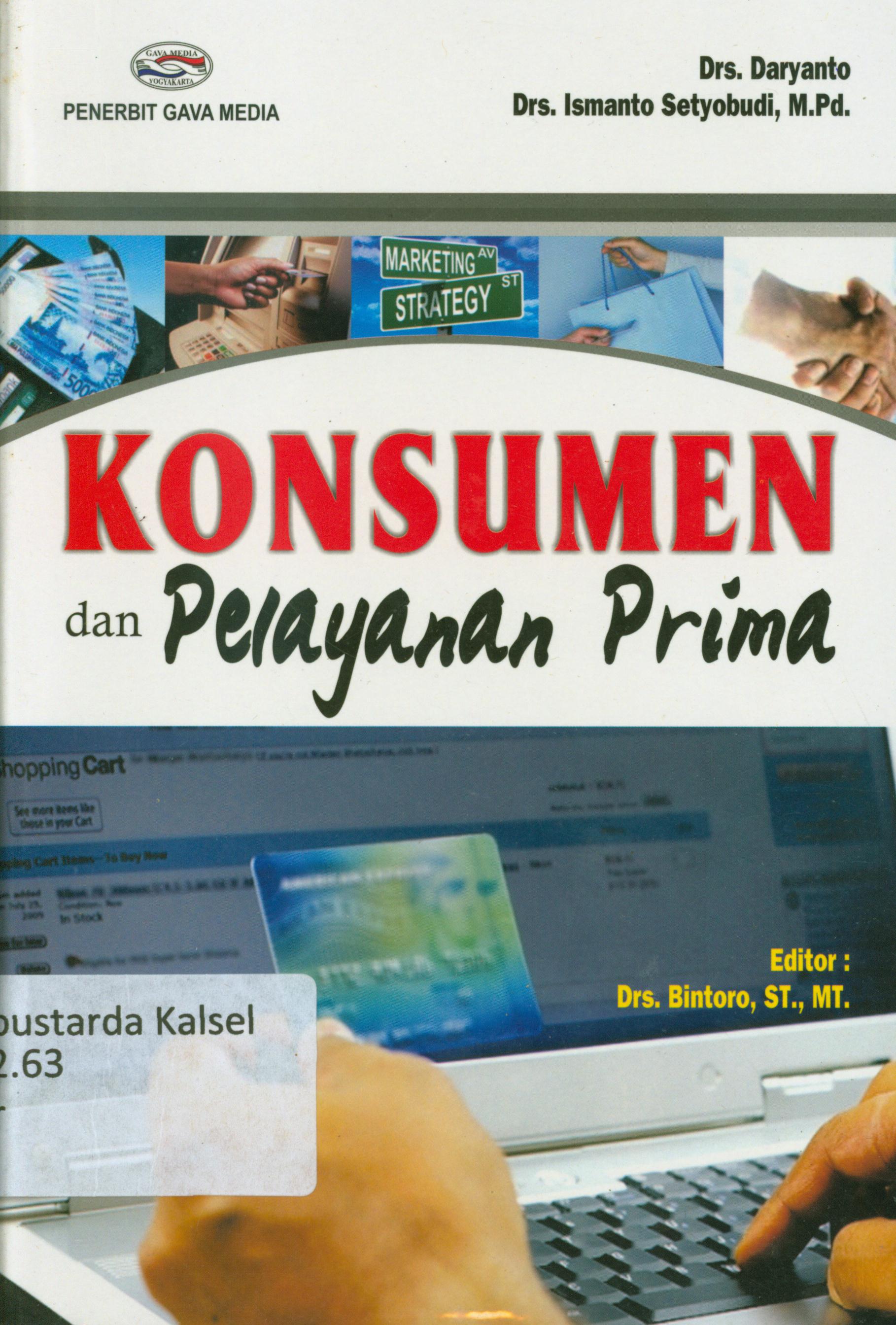 Cover Konsumen dan Pelayanan Prima / Daryanto, Ismanto Setyabudi ; Editor Bintaro
