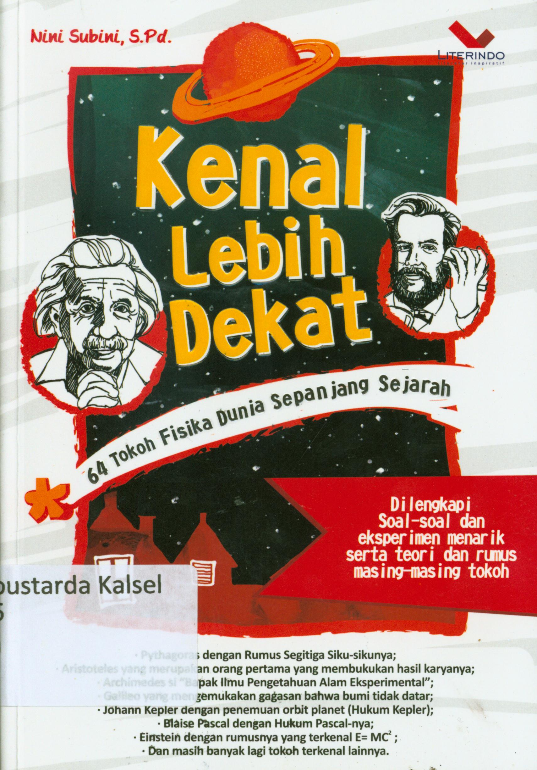 Cover Kenal lebih dekat : 64 tokoh fisika dunia sepanjang sejarah / Nini Subini ; penyunting, Chrisna Farmadiani.