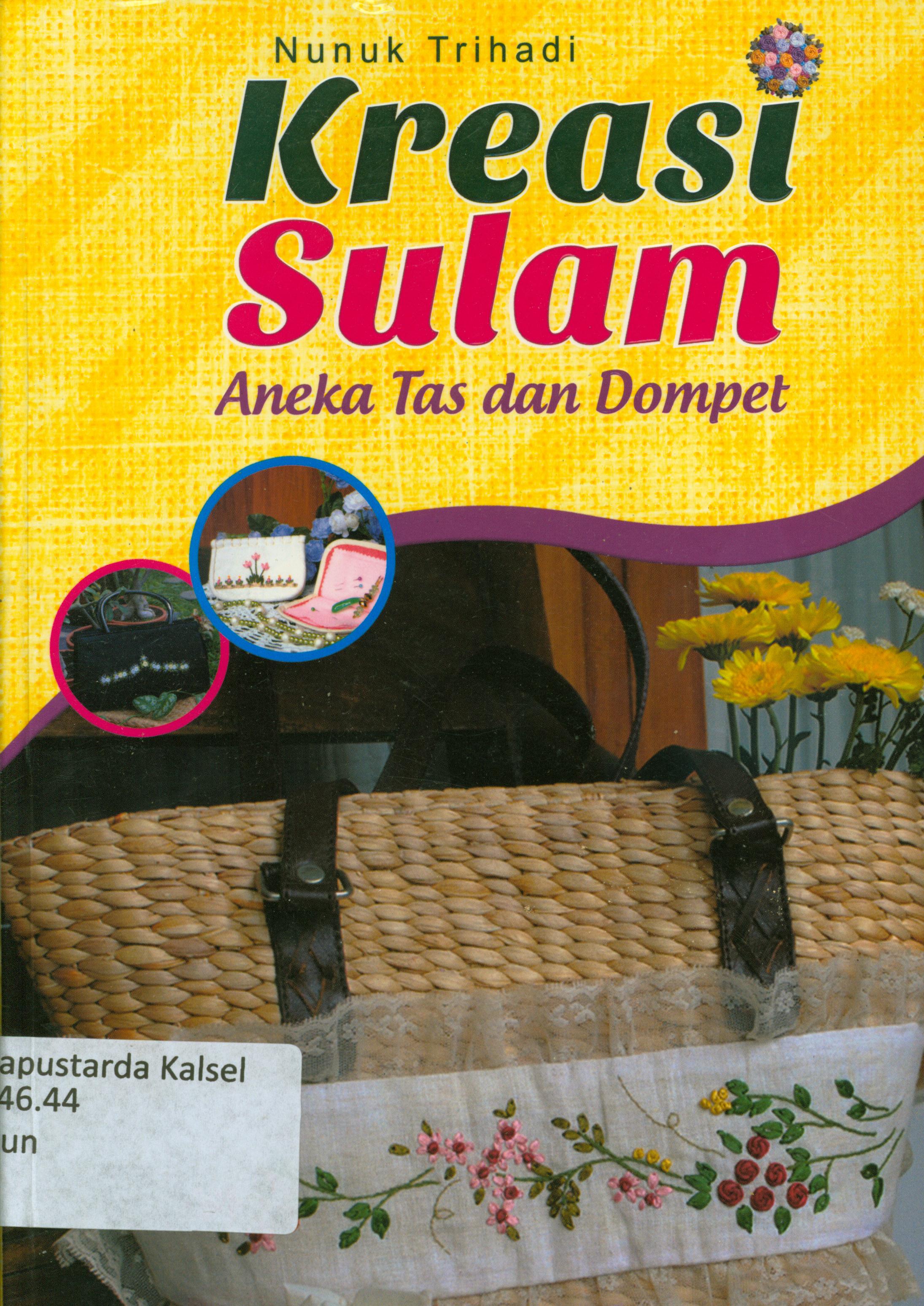Cover Kreasi sulam aneka tas dan dompet / Nunuk Trihadi ; editor, Cahyadi Prabowo