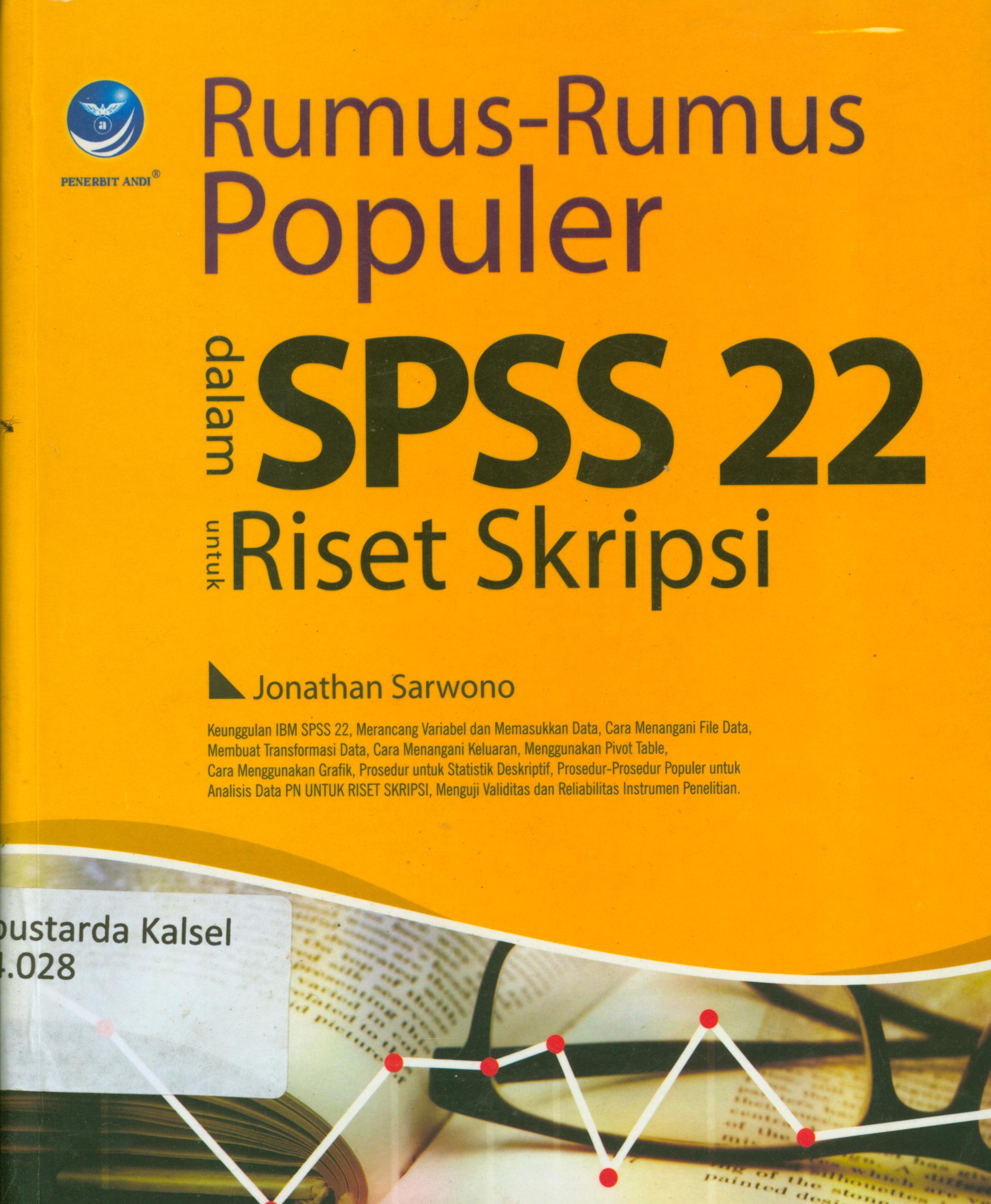 Cover Rumus-rumus populer dalam SPSS 22 untuk riset skripsi / Jonathan Sarwono ; editor, Aldo Sahala