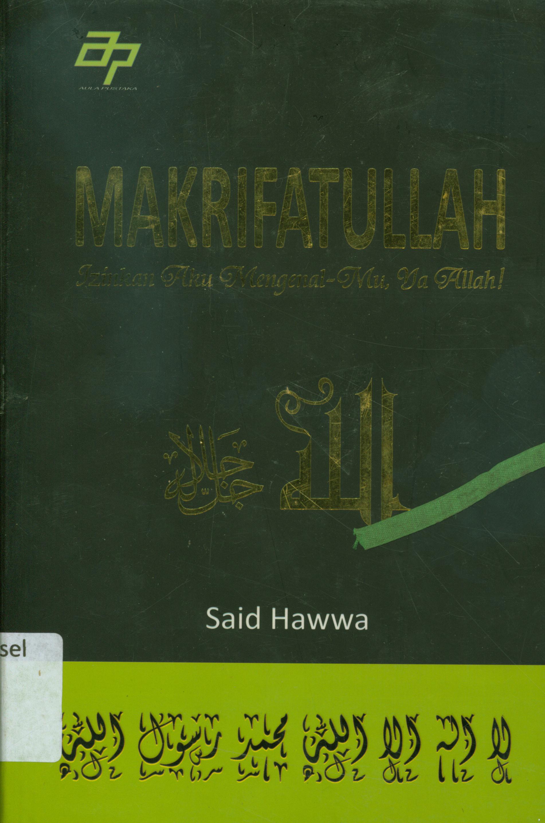 Cover Makrifatullah : Izinkan aku mengenal-Mu, Ya Allah : Said Hawwa ; penerjemah, Yodi Indrayadi ; editor, Tim Aula Pustaka