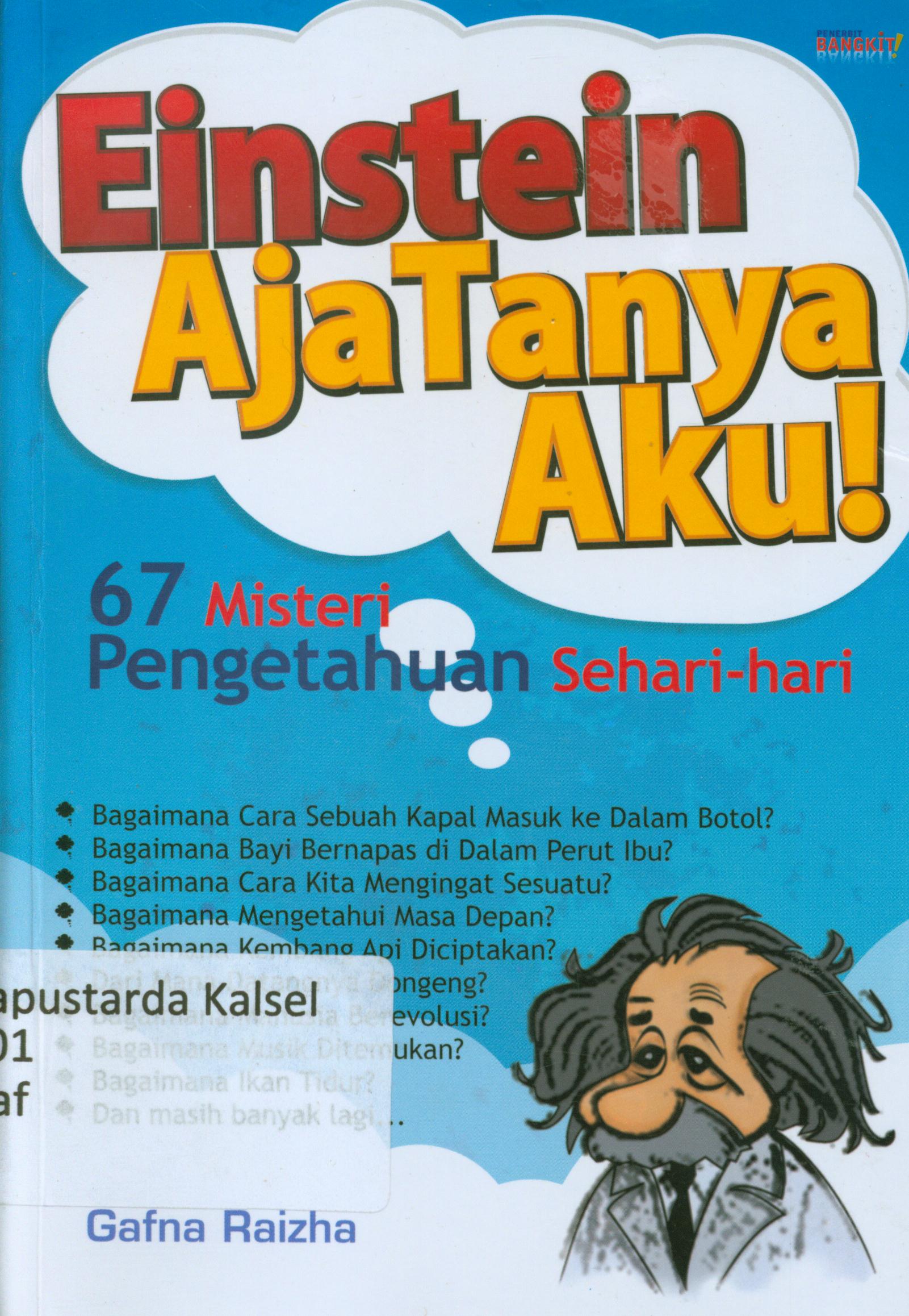 Cover Einstein aja tanya aku : 67 Misteri pengetahuan sehari-hari / Gafna Raizha