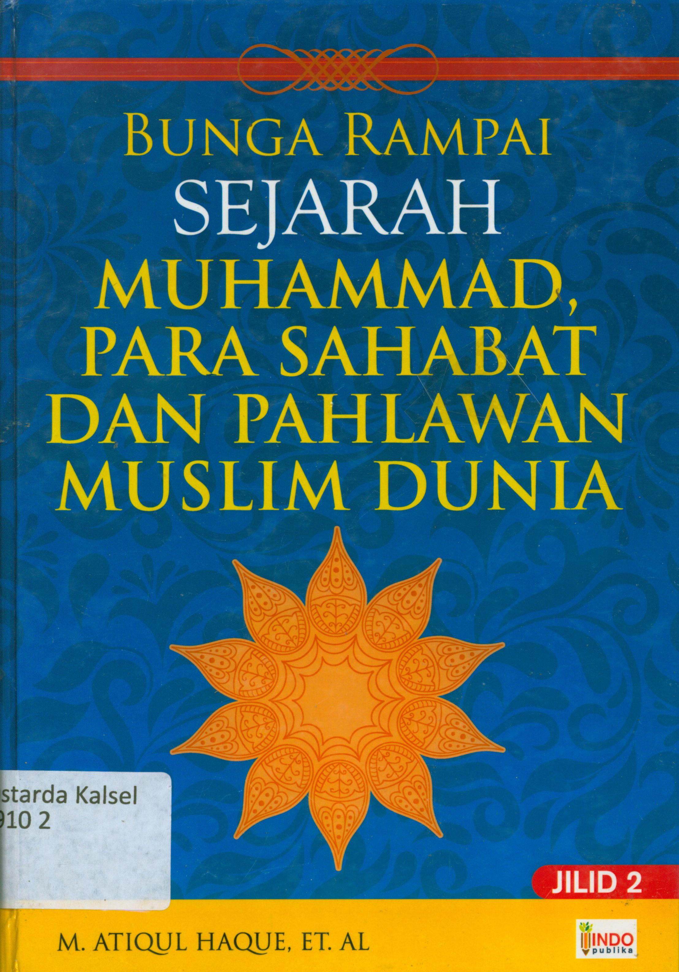 Cover Bunga rampai sejarah Muhammad para sahabat dan pahlawan muslim dunia / M. Atique Haque ; penerjemah, M. Asmat Asnawi ; penyunting, Nur Iswanto