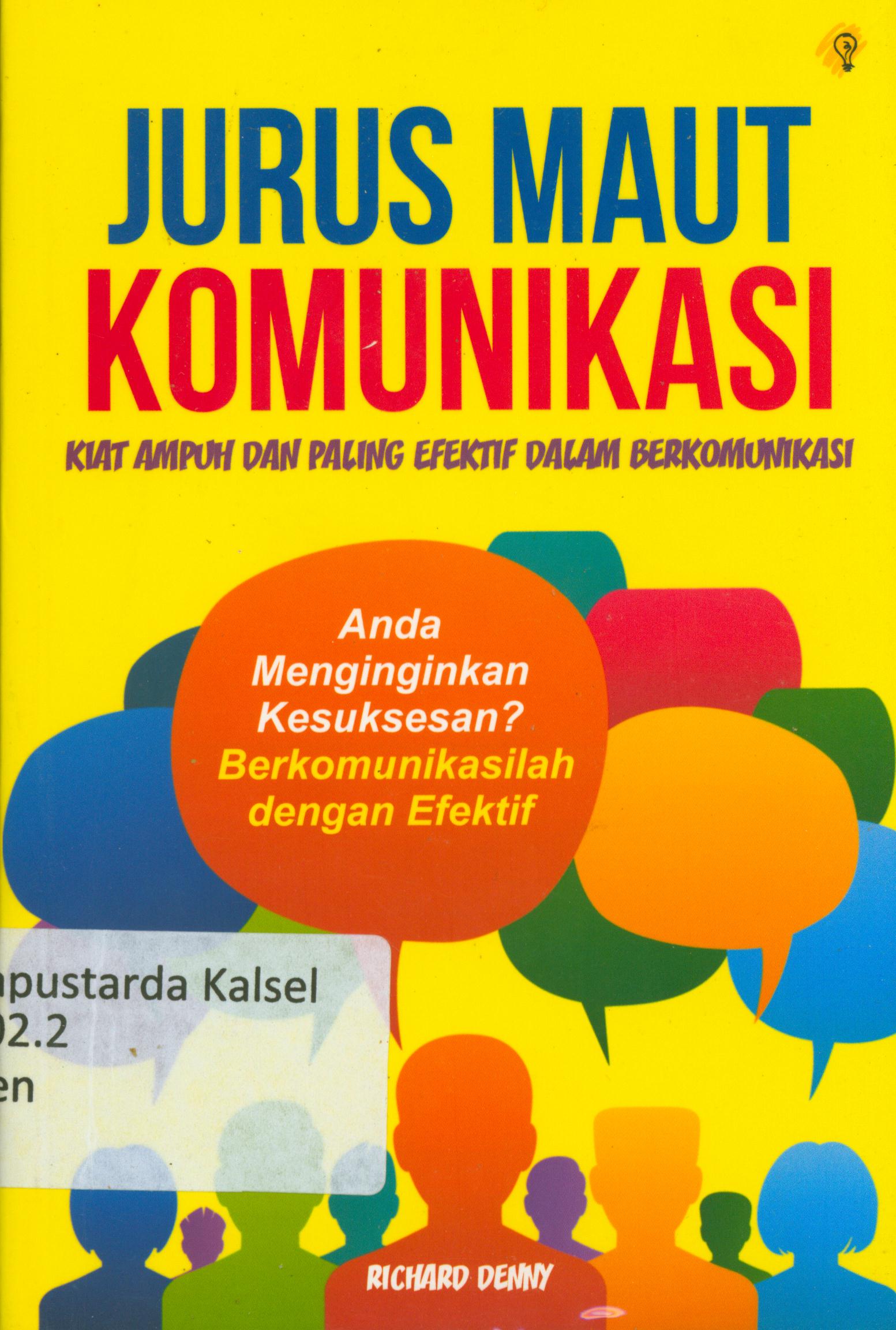 Cover Jurus maut komunikasi :  Kiat ampuh dan paling efektif dalam berkomunikasi / Richard Denny ; penyunting, Zulkarnaen Ishak.