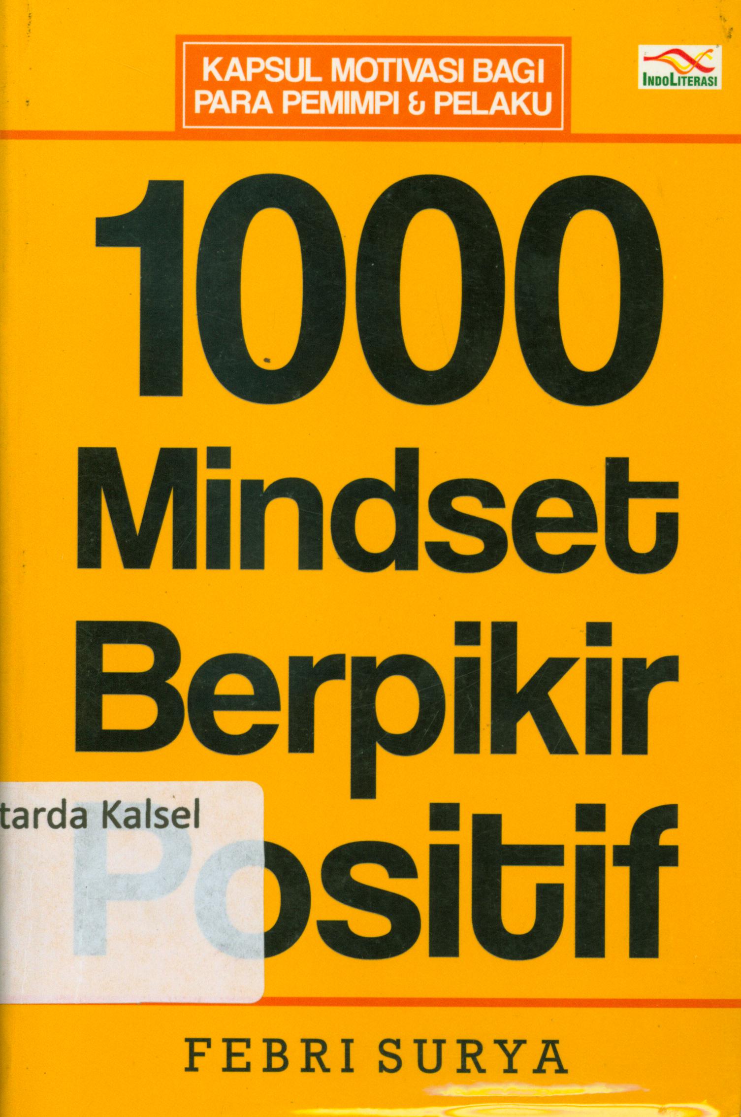 Cover 1000 Mindset berpikir positif / Febri Surya ; penyunting, Nur Iswarso.