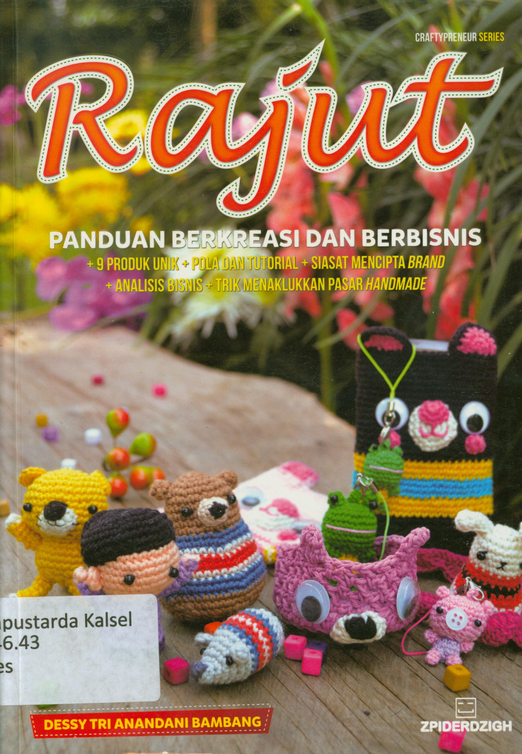 Cover Rajut panduan berkreasi dan berbisnis / Dessy Tri Anandani Bambang ; editor, Fachmy Casofa