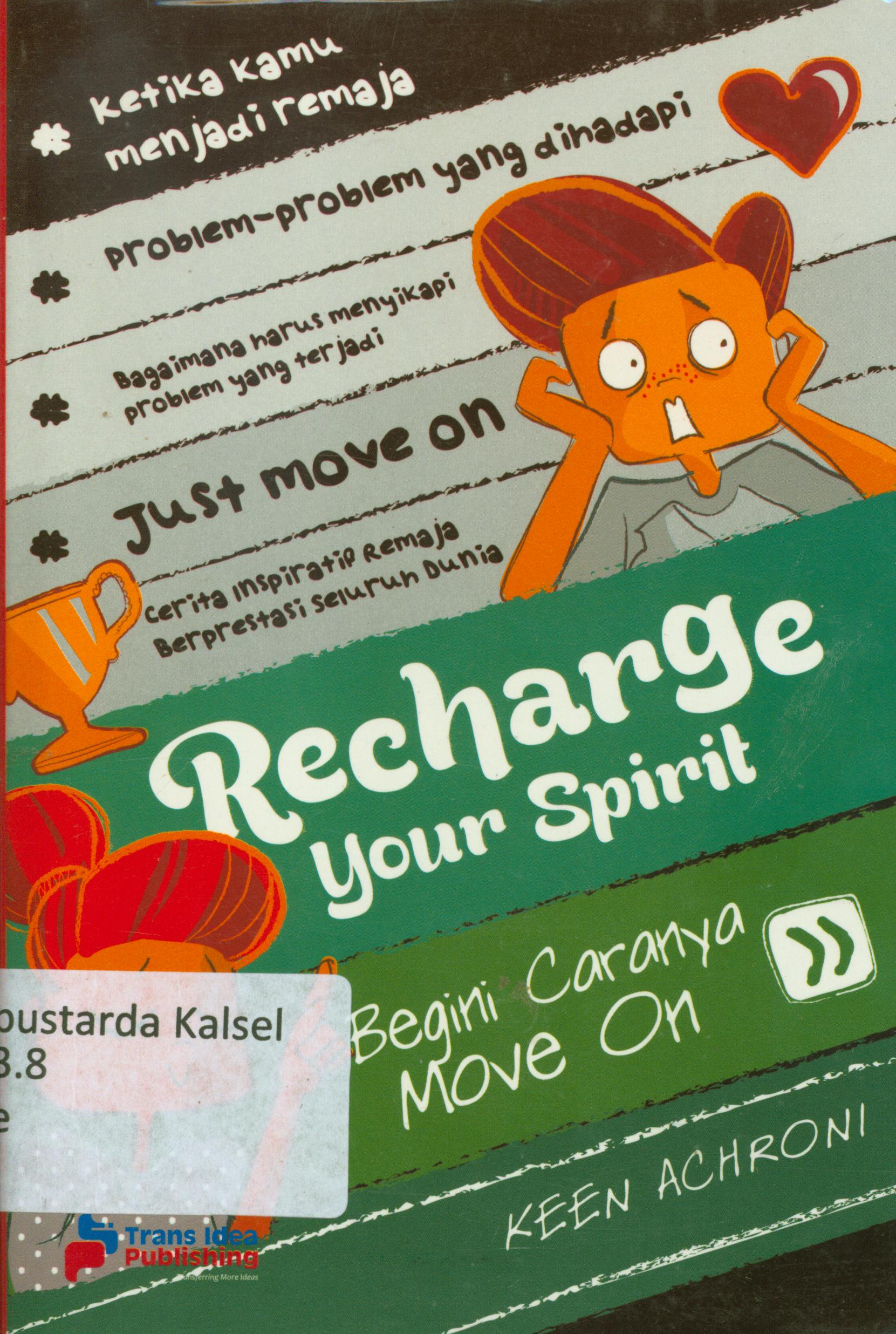 Cover Recharge your spirit :  begini caranya move on / Keen Achnoni ; penyunting, Tristanti, Swaesti.