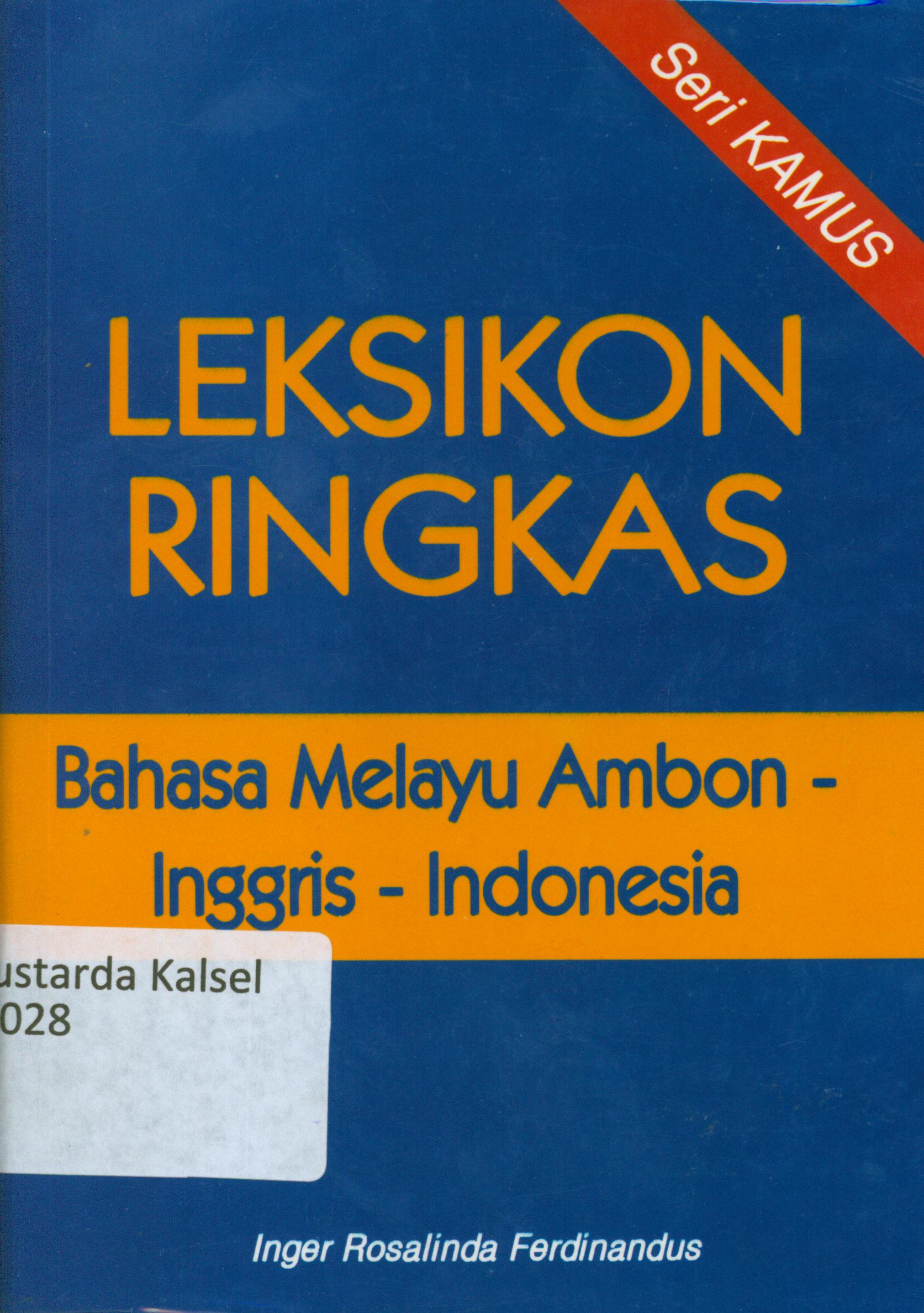 Cover Leksikon ringkas : bahasa melayu ambon-Inggris-Indonesia / Inger Rosalinda Ferdinandus.