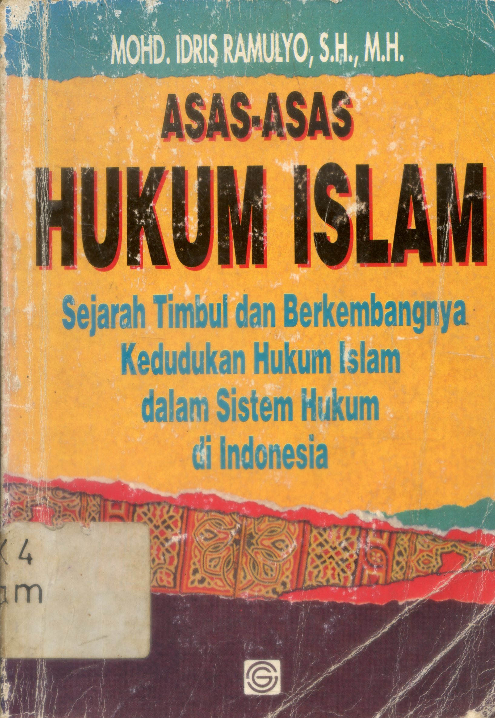 Cover Asas-asas Hukum Islam : sejarah timbul dan berkembangnya kedudukan hukum Islam dalam sistem hukum di Indonesia / Mohd. Idris Ramulyo