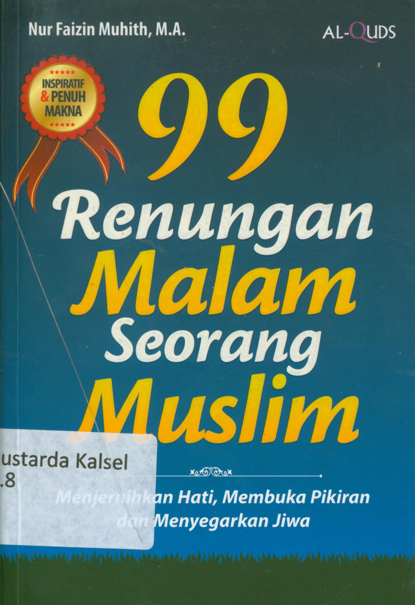 Cover 99 renungan malam seorang muslim / Nur Faizin Muhith ; penyunting, Syaiful M.H., Endang R, Erlina Z.