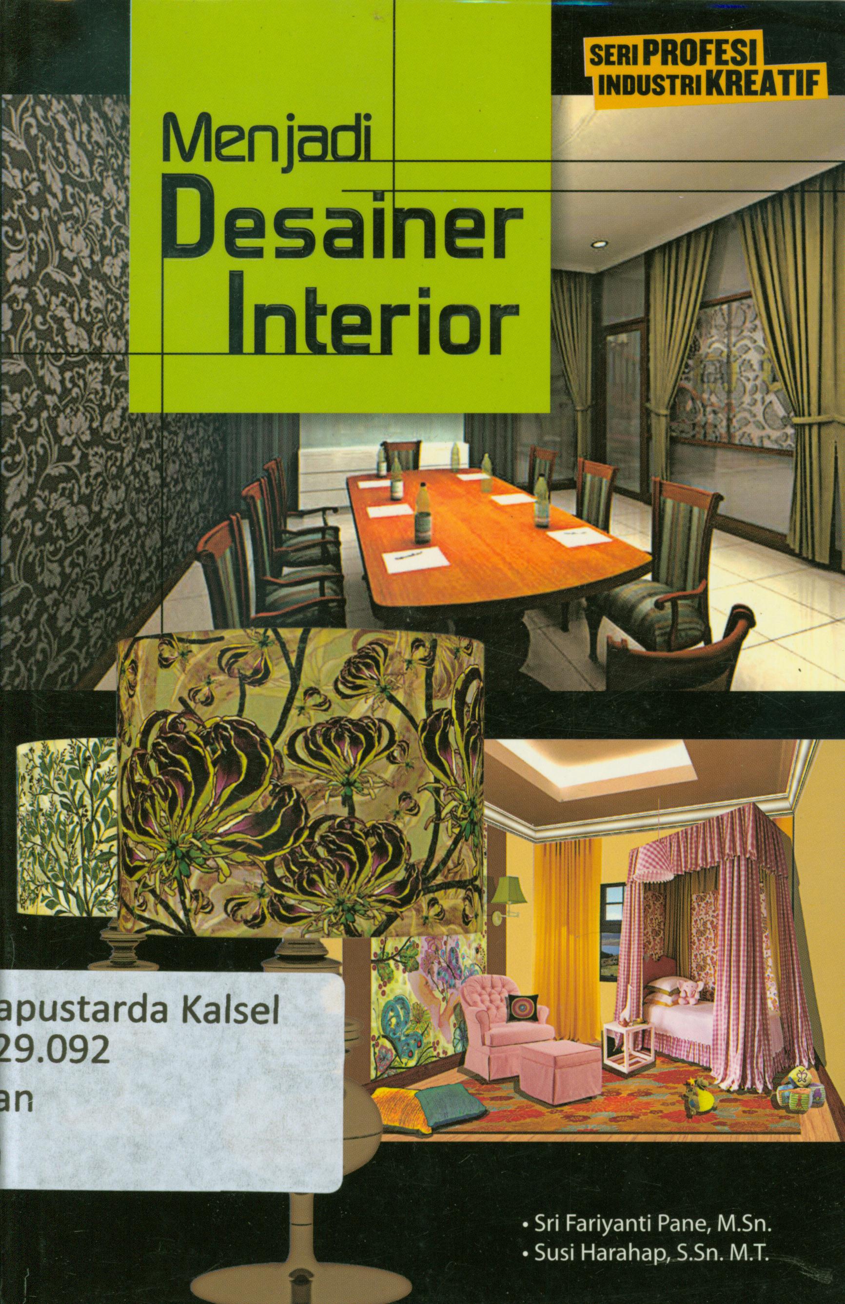 Cover Menjadi desainer interior / Sri Fariyanti Pane, Susi Harahap ; editor, Dhita Kurniawan
