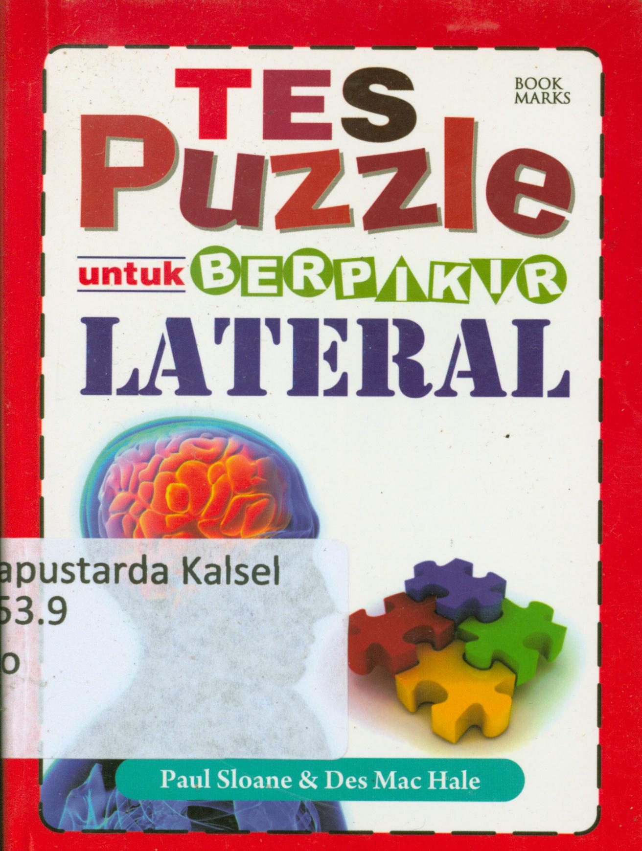 Cover Tes puzzle untuk berpikir lateral / Paul Sloane dan Des Machale ; penerjemah, Ganjar Darmayekti ; penyunting, Terry P