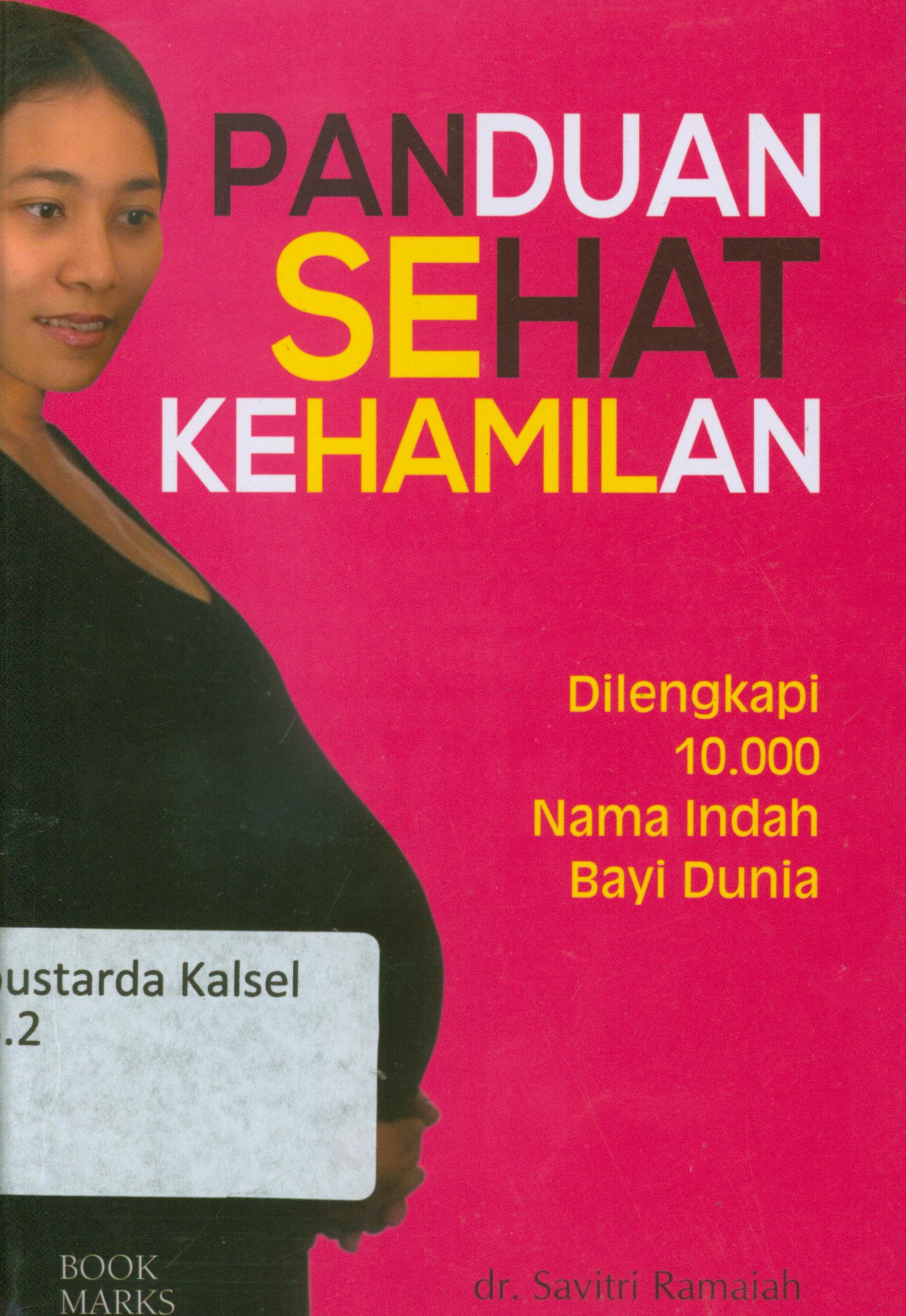 Cover Panduan sehat kehamilan : di lengkapi 10.000 nama indah bagi dunia / Savitri Ramaiah ; penerjemah, Ahmad Asnawi.