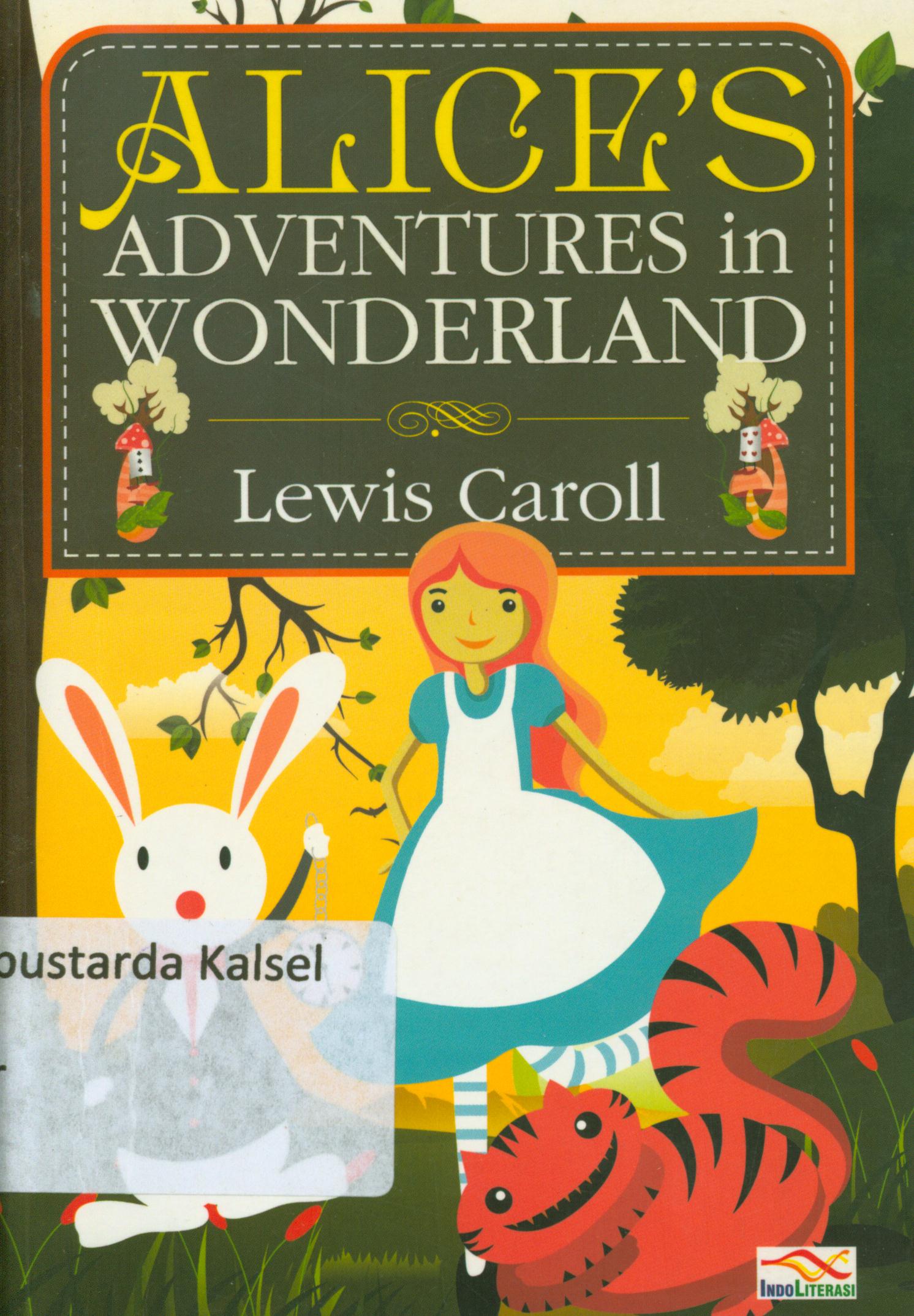 Cover Alice's adventure in wonderland / Lewis Carroll ; penerjemah, Citra Puspitaningrum ; penyunting, Nur Iswarso.