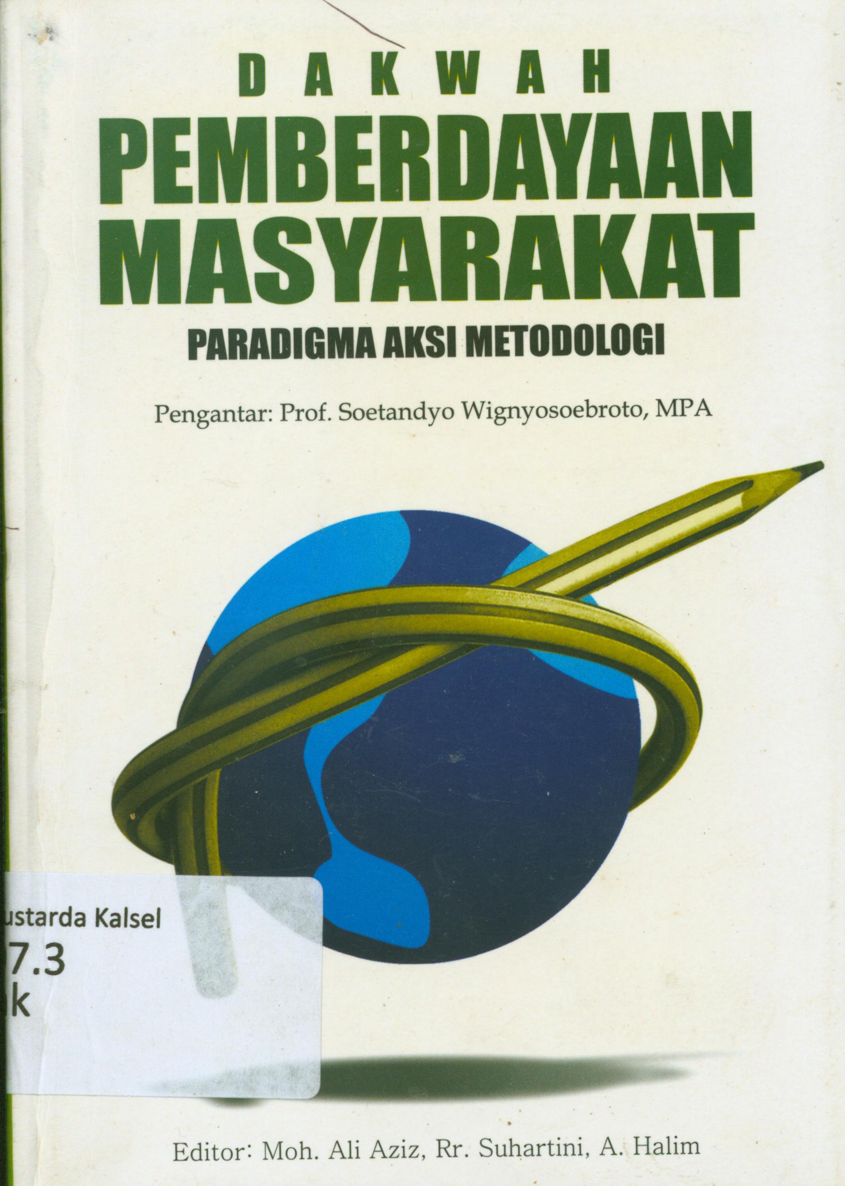 Cover Dakwah pemberdayaan masyarakat paradigma aksi metodologi / pengantar, Soetandyo Wignyosoebroto ; editor, Moh. Ali Aziz, Suhartini, A.Hakim
