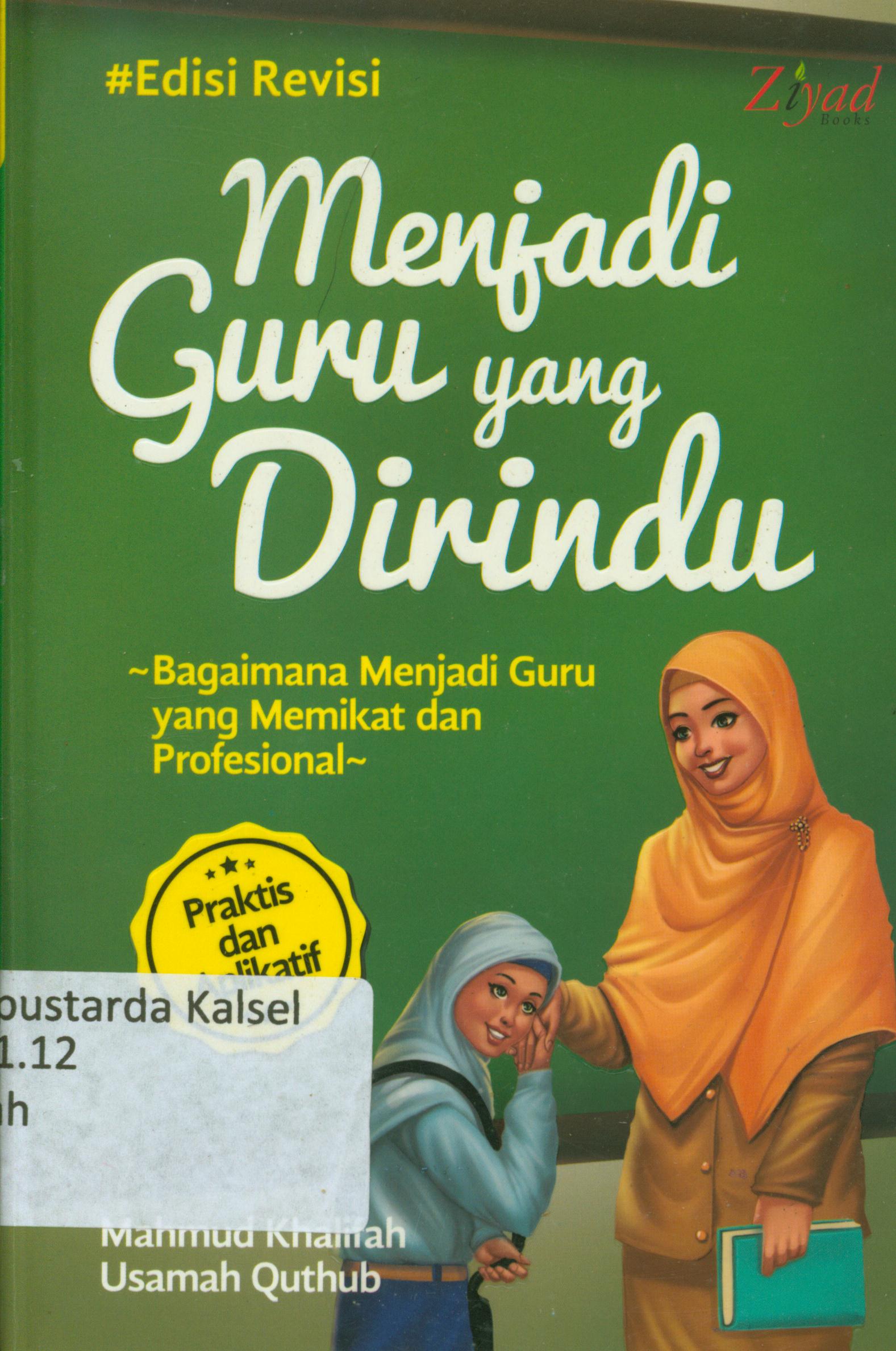 Cover Menjadi guru yang dirindu bagaimana menjadi guru yang memikat dan profesional / Mahmud Khalifah, Ulamah Quthub ; penerjemah, Muhtadi Kadi, Kusrin Karyadi, penyunting, Erlina Zacki... [et.al].