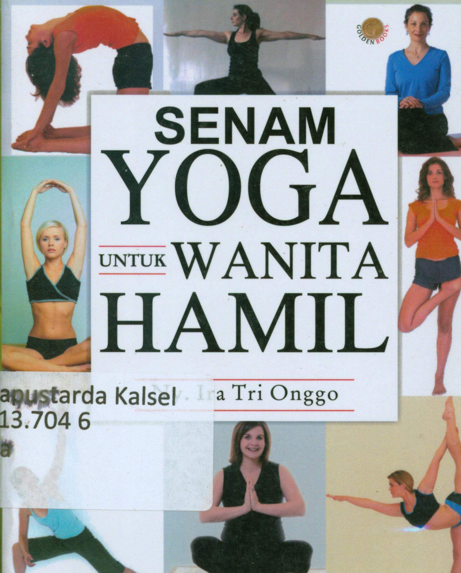 Cover Senam yoga untuk wanita hamil / Ny. Ira Tri Onggo ; penyunting, Terry Perdana Wati.
