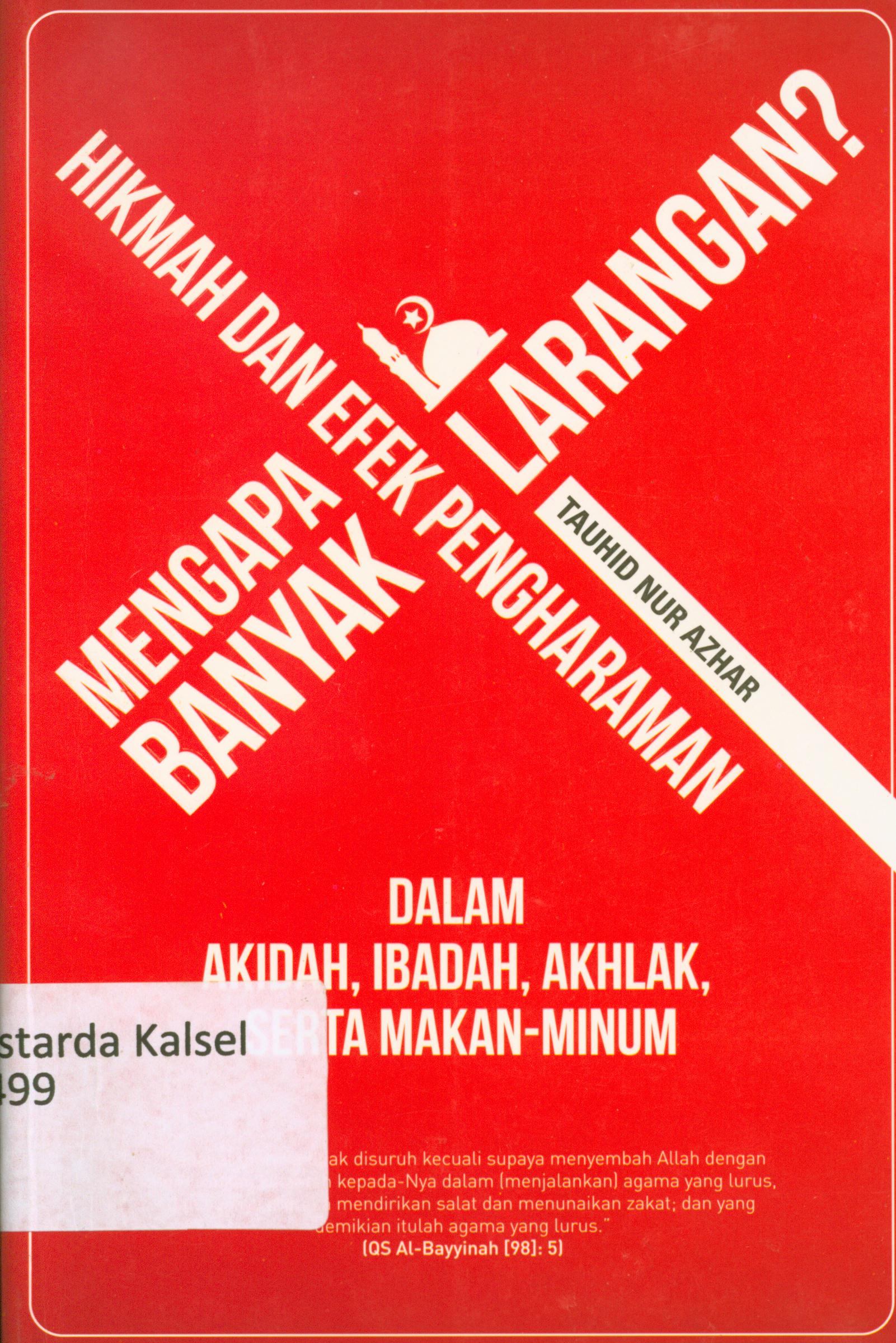 Cover Mengapa banyak larangan? ; Hikmah dan efek pengharaman dalam akidah, ibadah, akhlak, serta makan minum / Tauhid Nur Azhar, editor, Endang Suryana