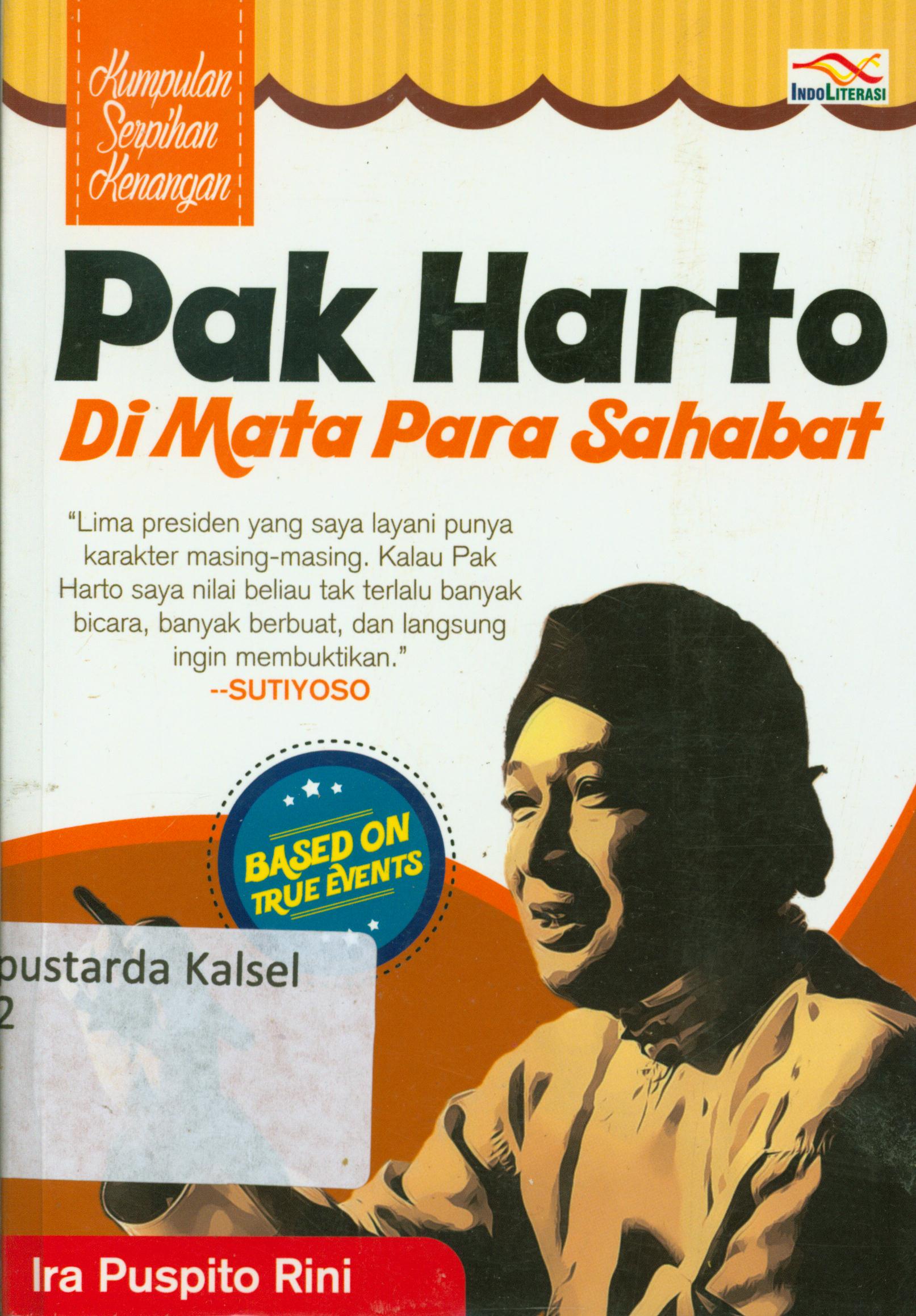 Cover Pak Harto Dimata para sahabat / Ira Puspito Rini ; penyunting, Daru Wijayanti, Nur Iswarso.