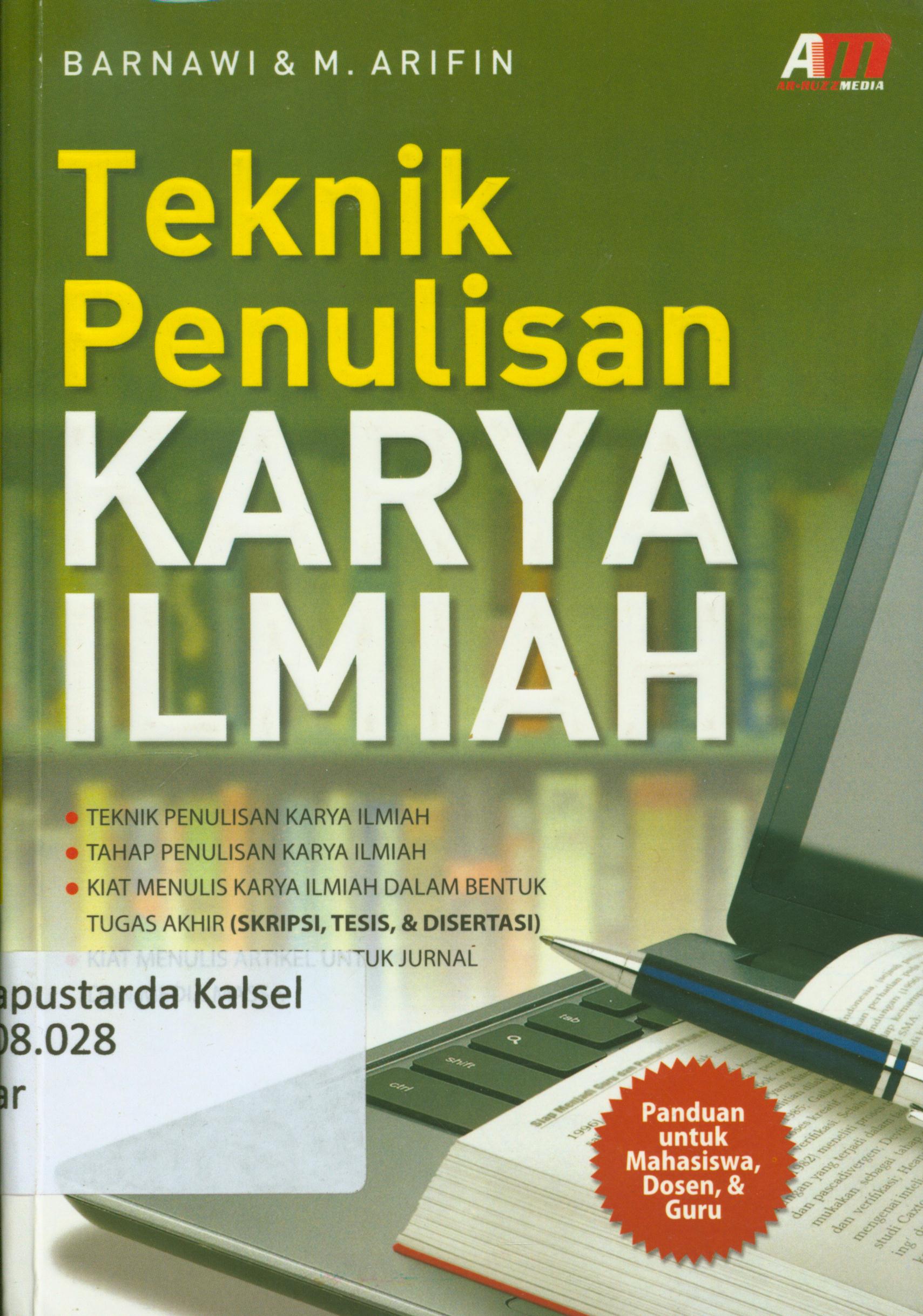 Cover Teknik penulisan karya ilmiah :  Teknik penulisan karya ilmiah, Tahap penulisan karya ilmiah, Kiat menulis karya ilmiah dalam bentuk tugas akhir (skripsi, tesis, disertasi), Kiat menulis artikerl untuk jurnal dan media massa / Barmawi, M.Arifin ; editor, Nur Hidayah.