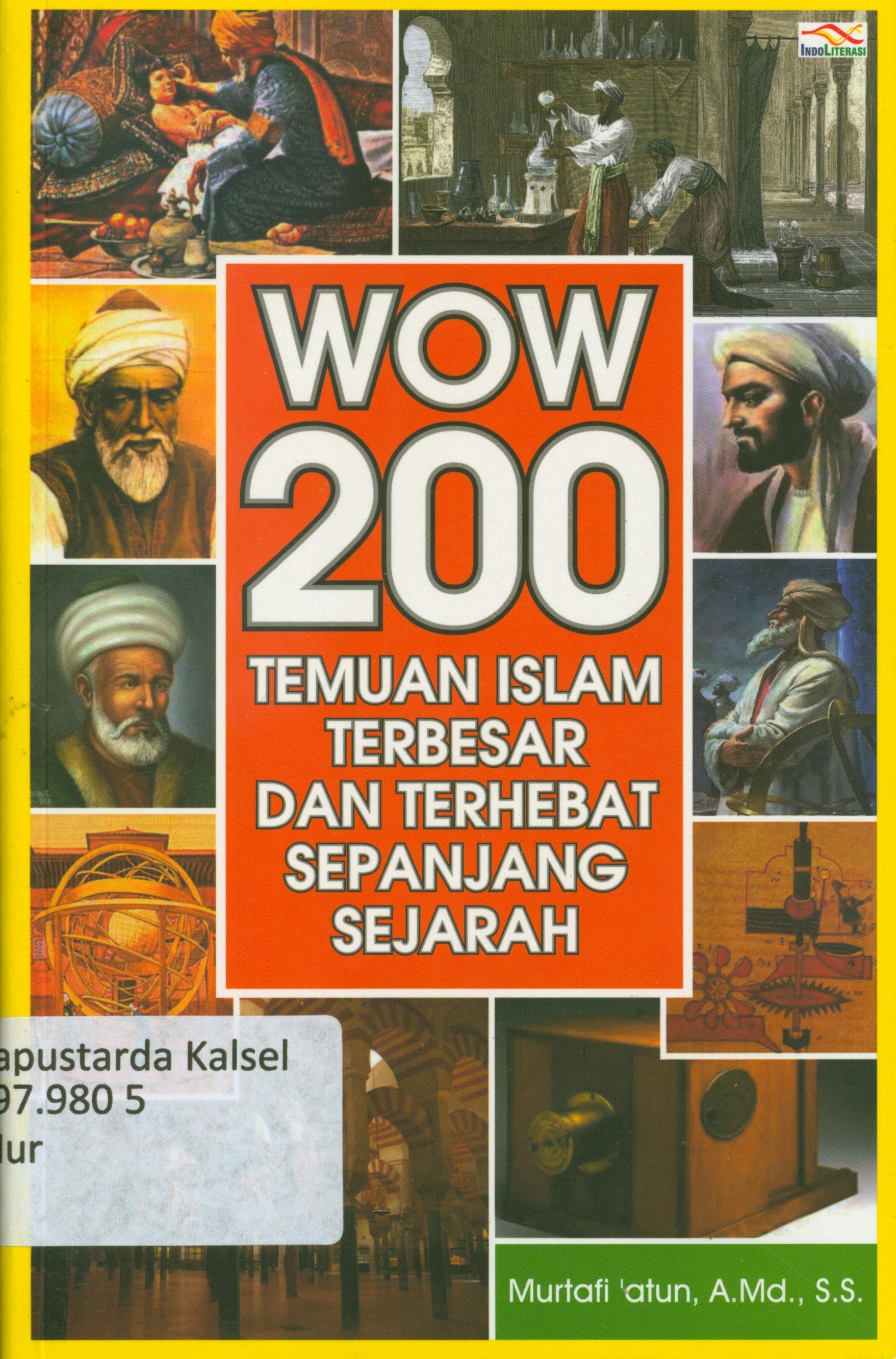Cover Wow 200 temuan Islam terbesar dan terhebat sepanjang sejarah / Murtafi'atun