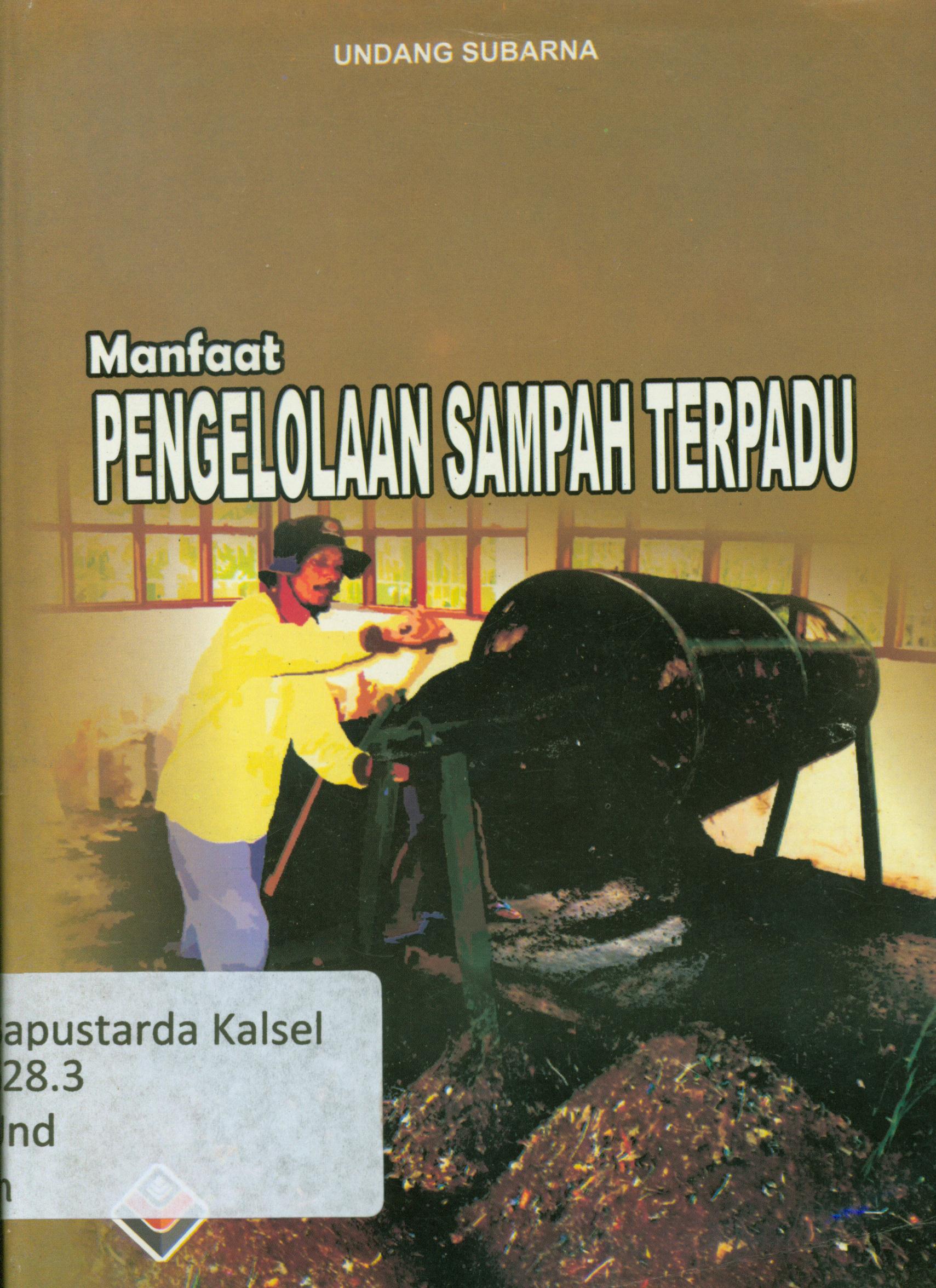 Cover Manfaat pengelolaan sampah terpadu / Undang Subarna.