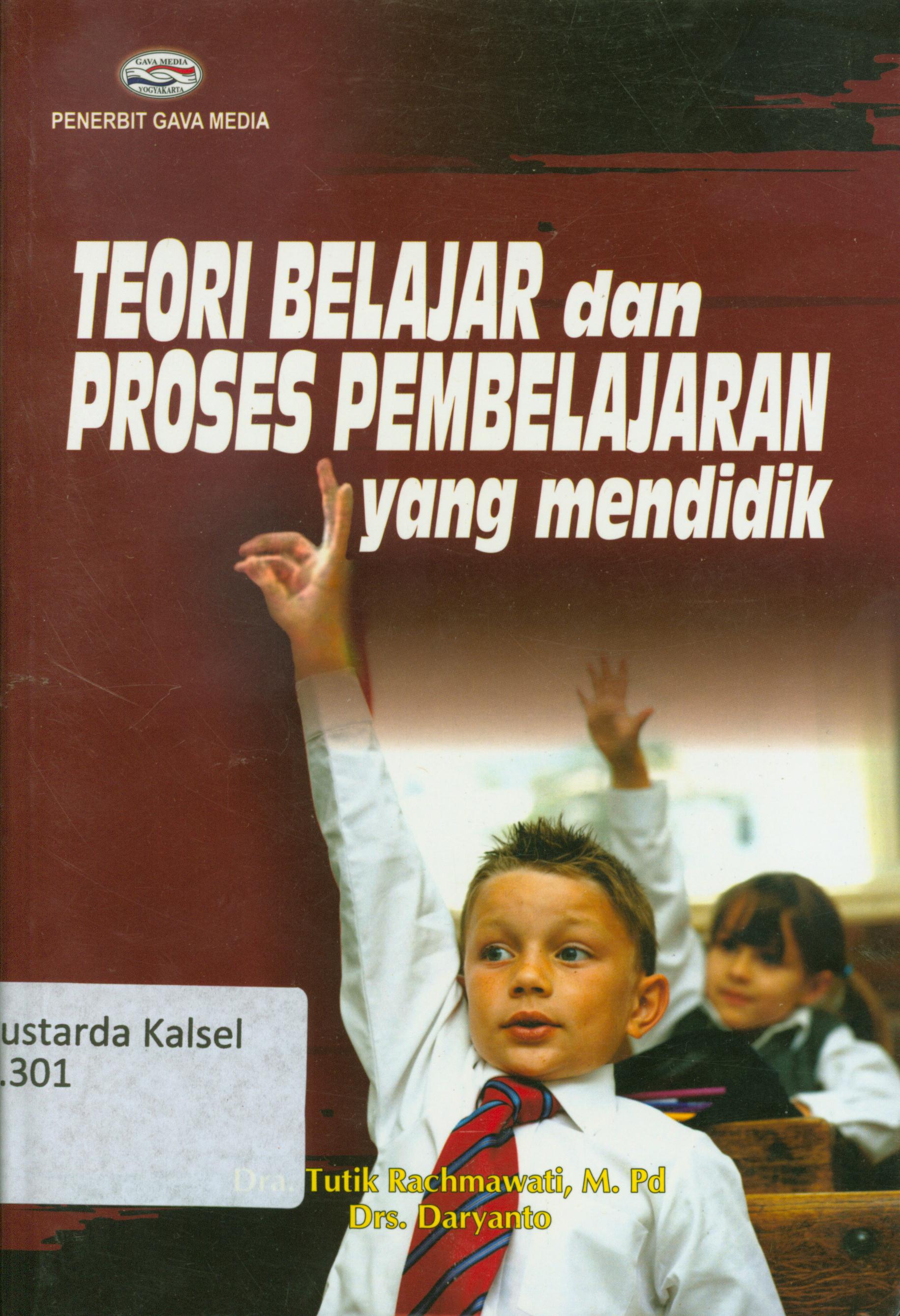 Cover Teori belajar dan proses pembelajaran yang mendidik / Tutik Rachmawati, Daryanto.
