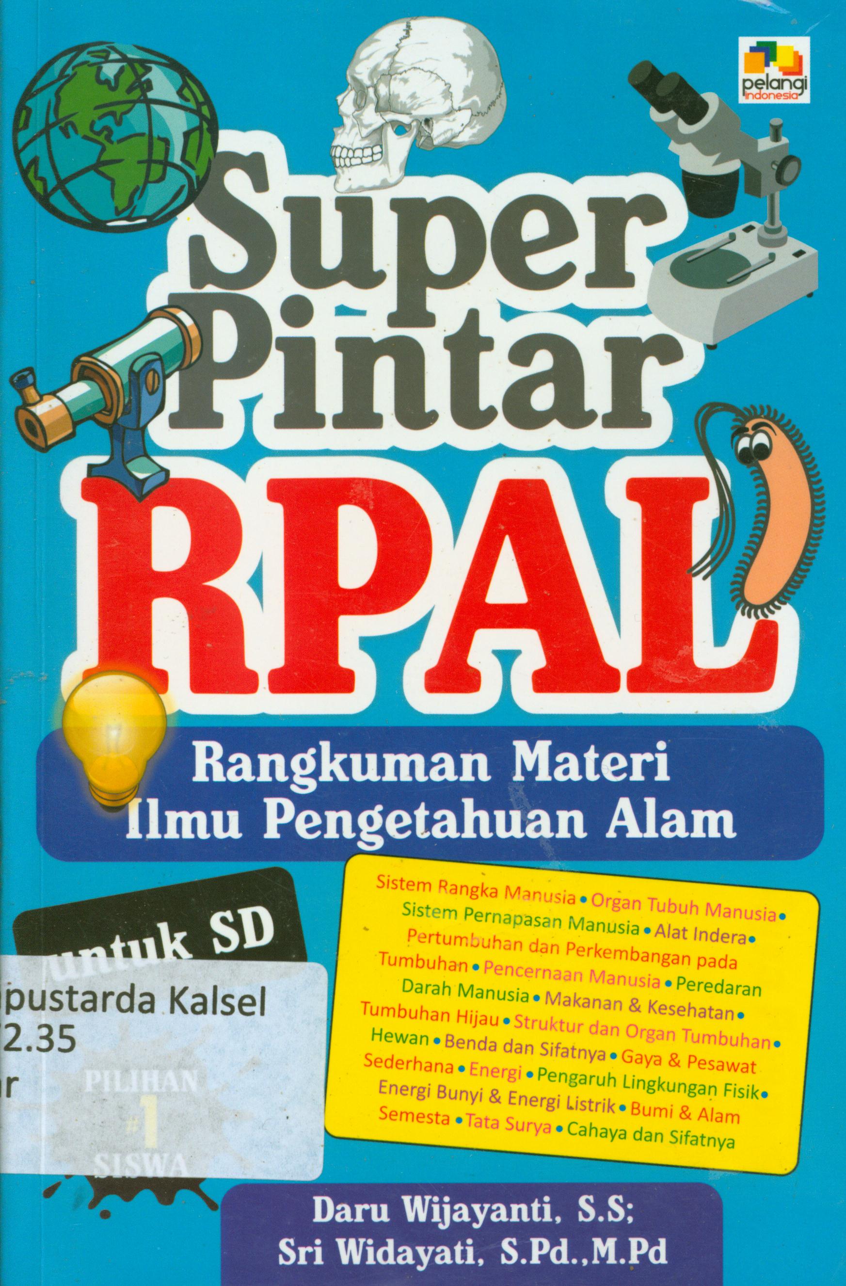 Cover Super pintar RPAL untuk SD :  Rangkuman Materi Ilmu Pengetahuan Alam / Daru Wijayanti, Sri Widayati