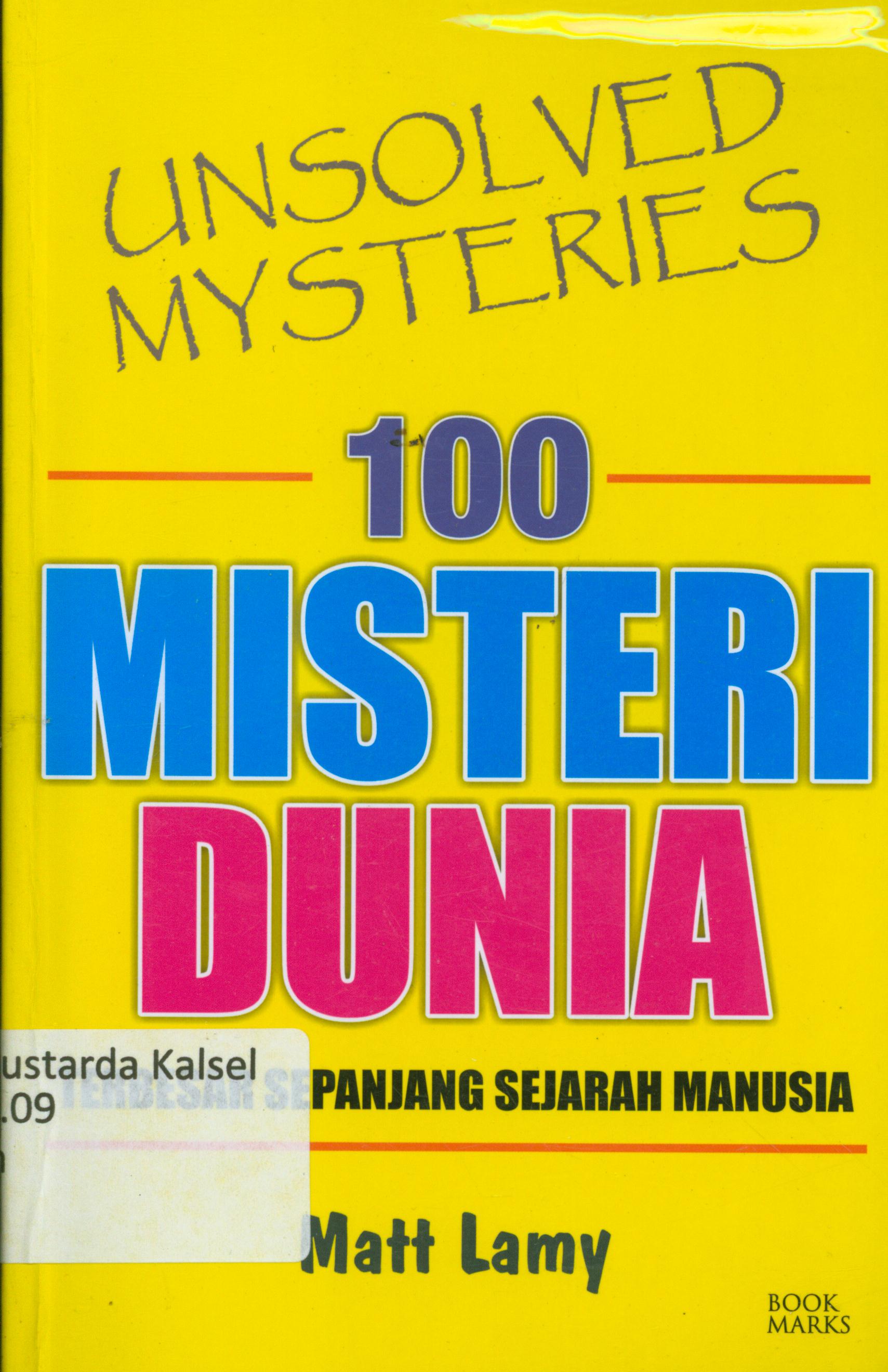 Cover 100 misteri dunia : terbesar sepanjang sejarah manusia / Matt Lamy ; penerjemah, Saut Pasaribu, penyunting, Terry Perdanawati.
