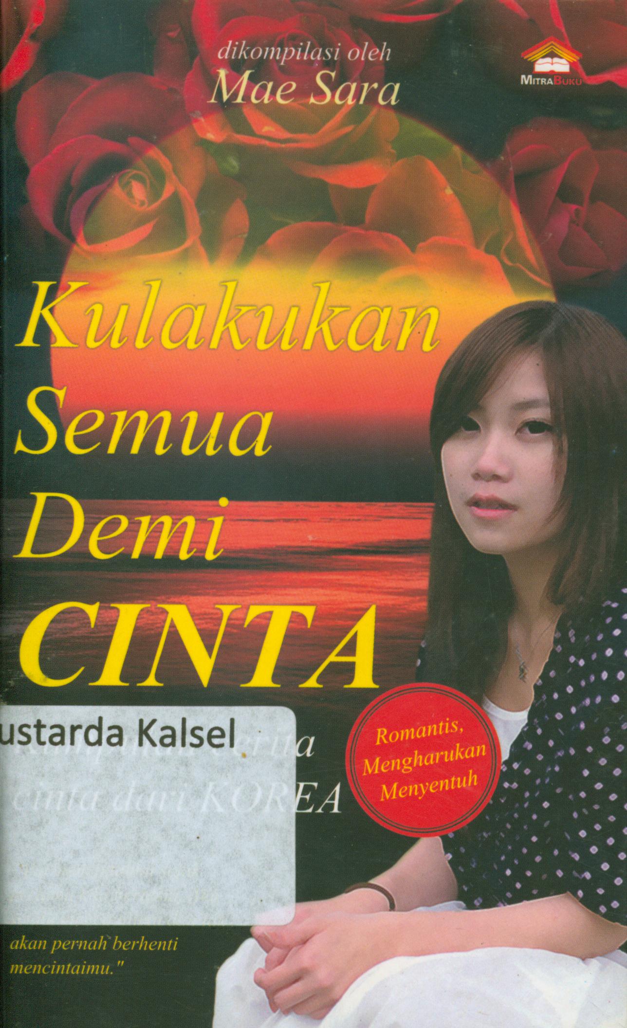 Cover Kulakukan semua demi cinta : Kumpulan cerita cinta dari korea / Penyunting, Daru Wijayanti.