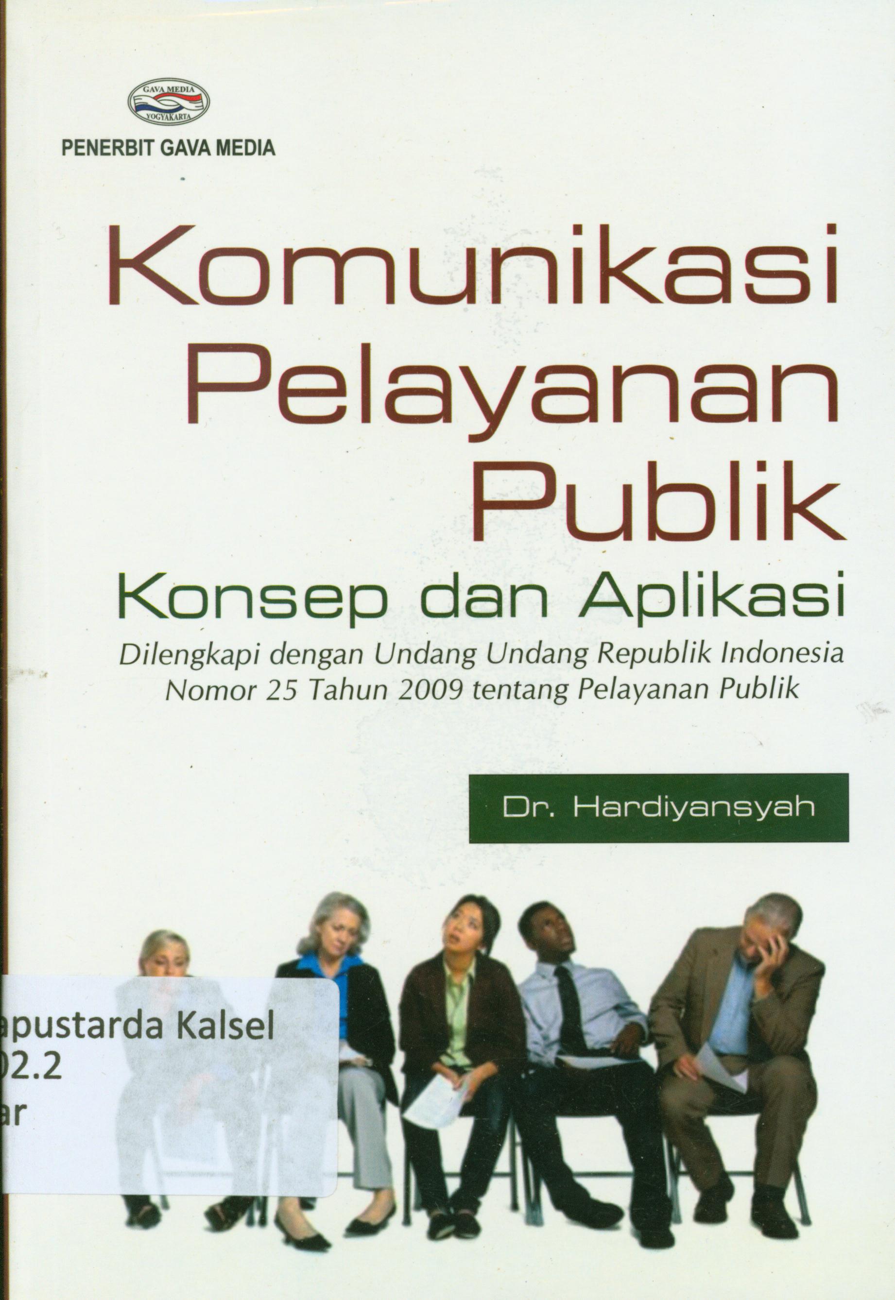 Cover Komunikasi pelayanan publik : Konsep dan Aplikasi dilengkapi dengan Undang Undang Republik Indonesia nomor 25 Tahun 2009 tentang Pelayanan Publik / Hardiyansyah