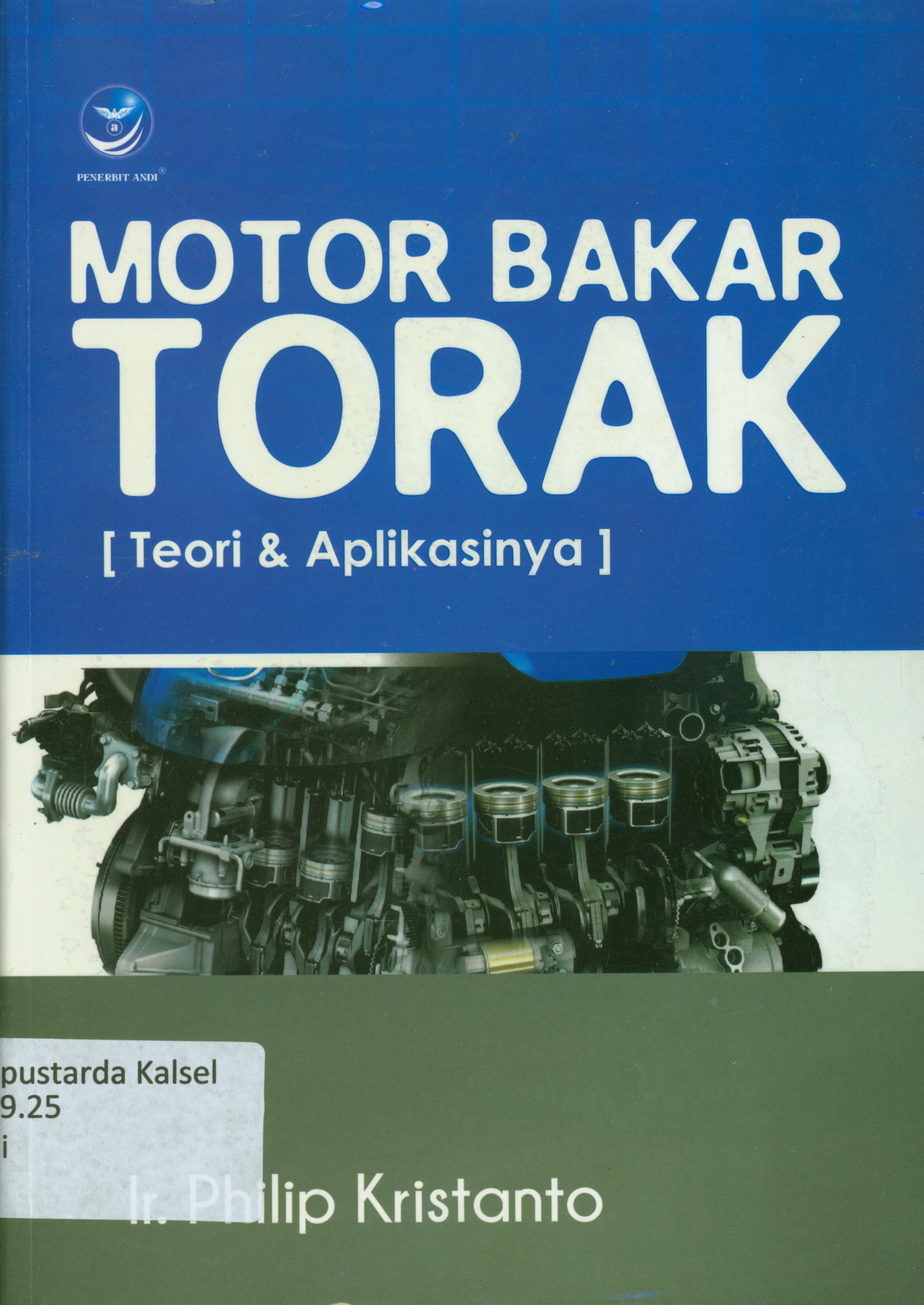 Cover Motor Bakar Torak : Teori & Aplikasinya / Philip Kristanto ; editor, FI.Sigit Suyantoro.
