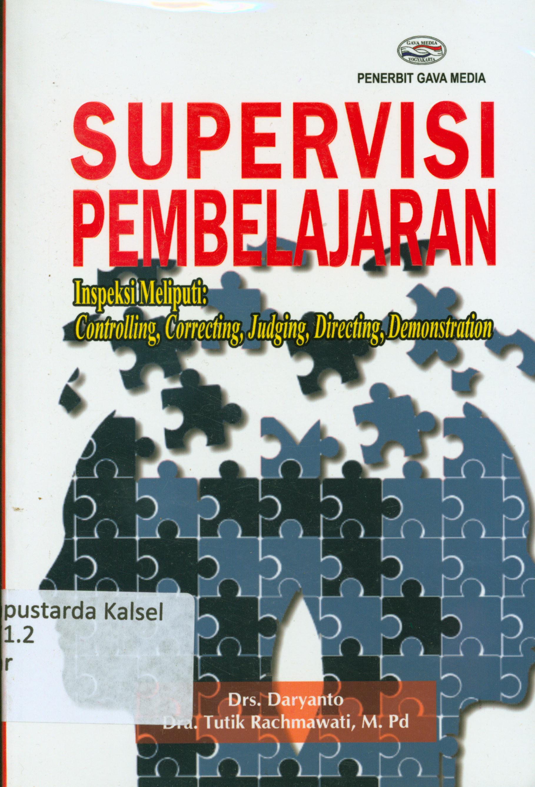 Cover Supervisi pembelajaran :  Inspeksi meliputi : controliling, correcting, judging, directing, demonstretion / Daryonto, Tutik Rachmawati