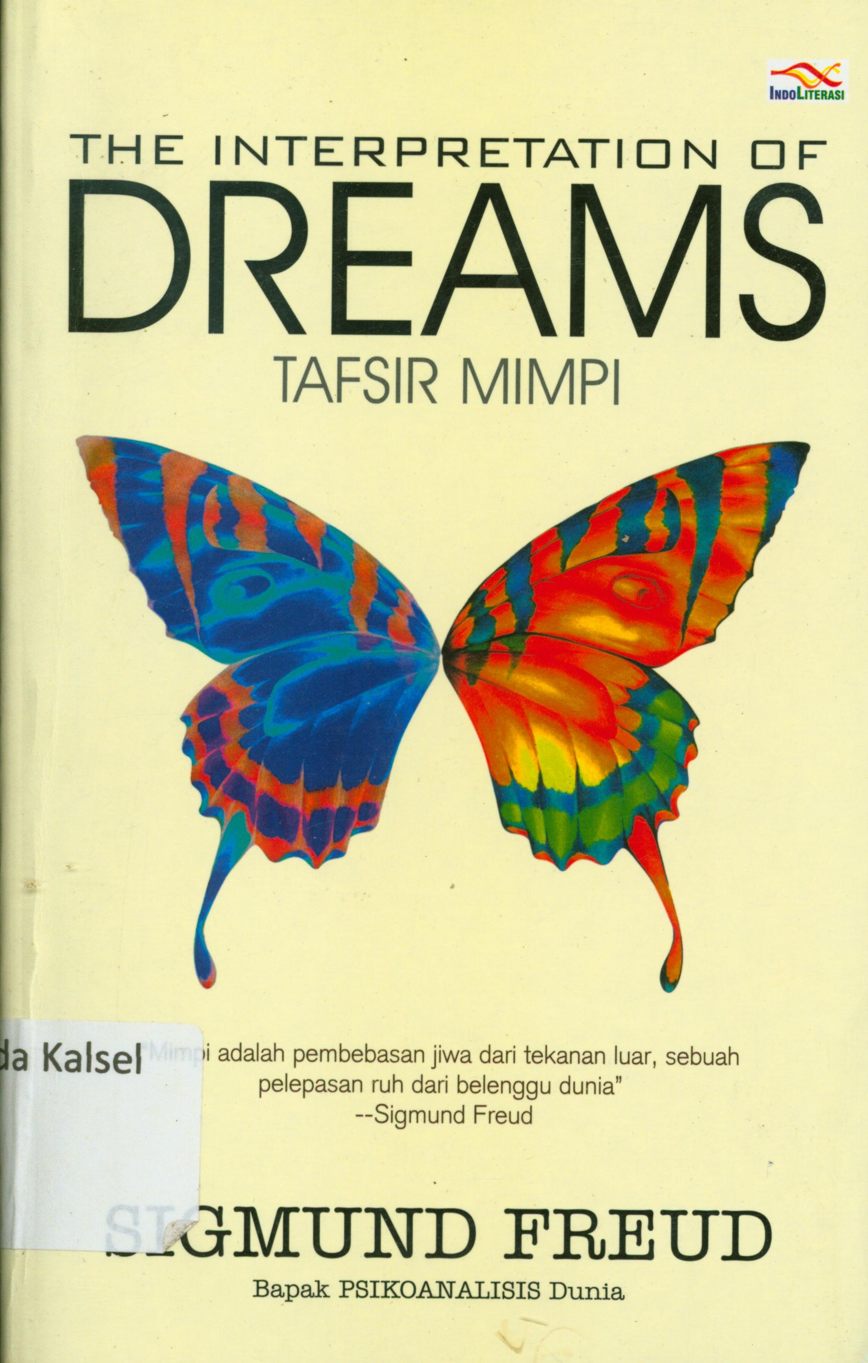 Cover The Interpretation of dreams : tafsir mimpi / Sigmund freud ; penyunting, Ayuninda Erdiani, penerjemah, H. Supriyanto Abdullah
