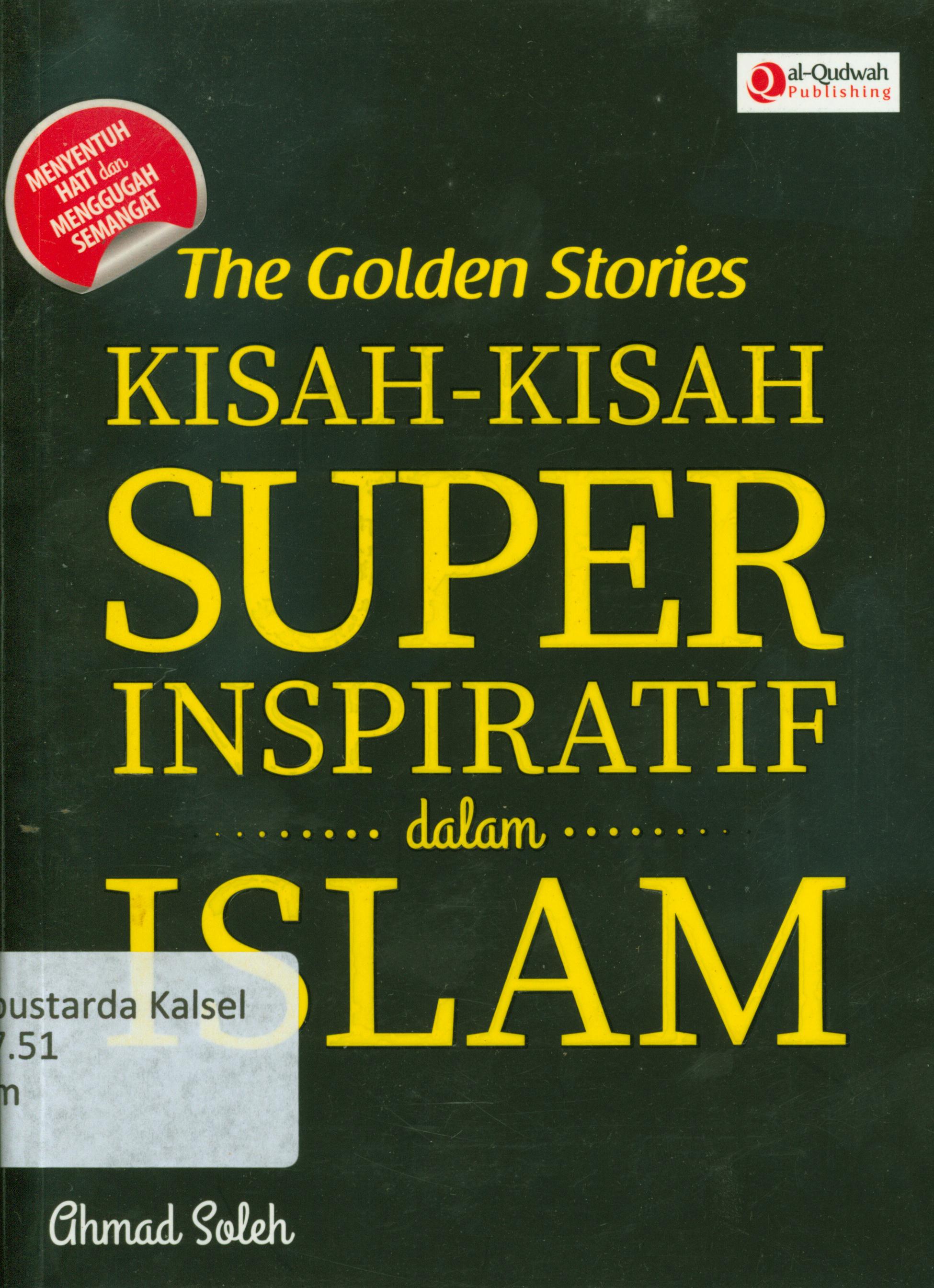 Cover The golden stories kisah-kisah super inspiratif dalam Islam / Ahmad Soleh ; penyunting, Syaiful M. H. Erlina Z