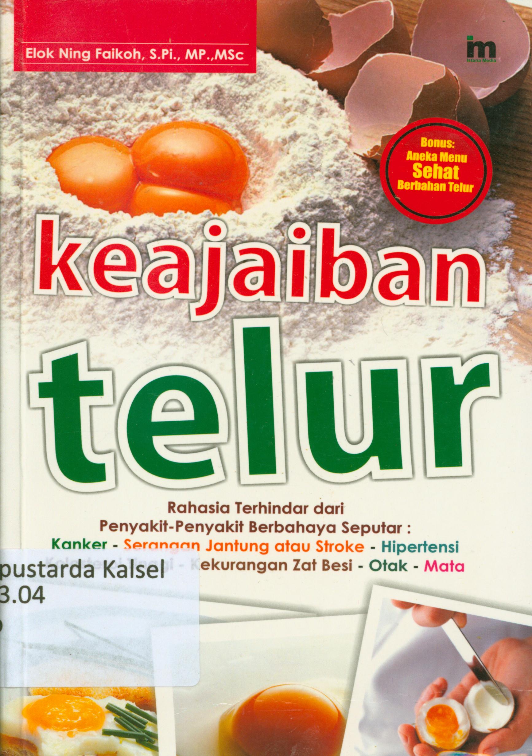 Cover Keajaiban telur : Rahasia terhindar dari penyakit-penyakit berbahaya sepurtar : Kanker-serangan janting atau stroke-Hipertensi ... / Elok Ning Faikoh ; penyunting, Goni.