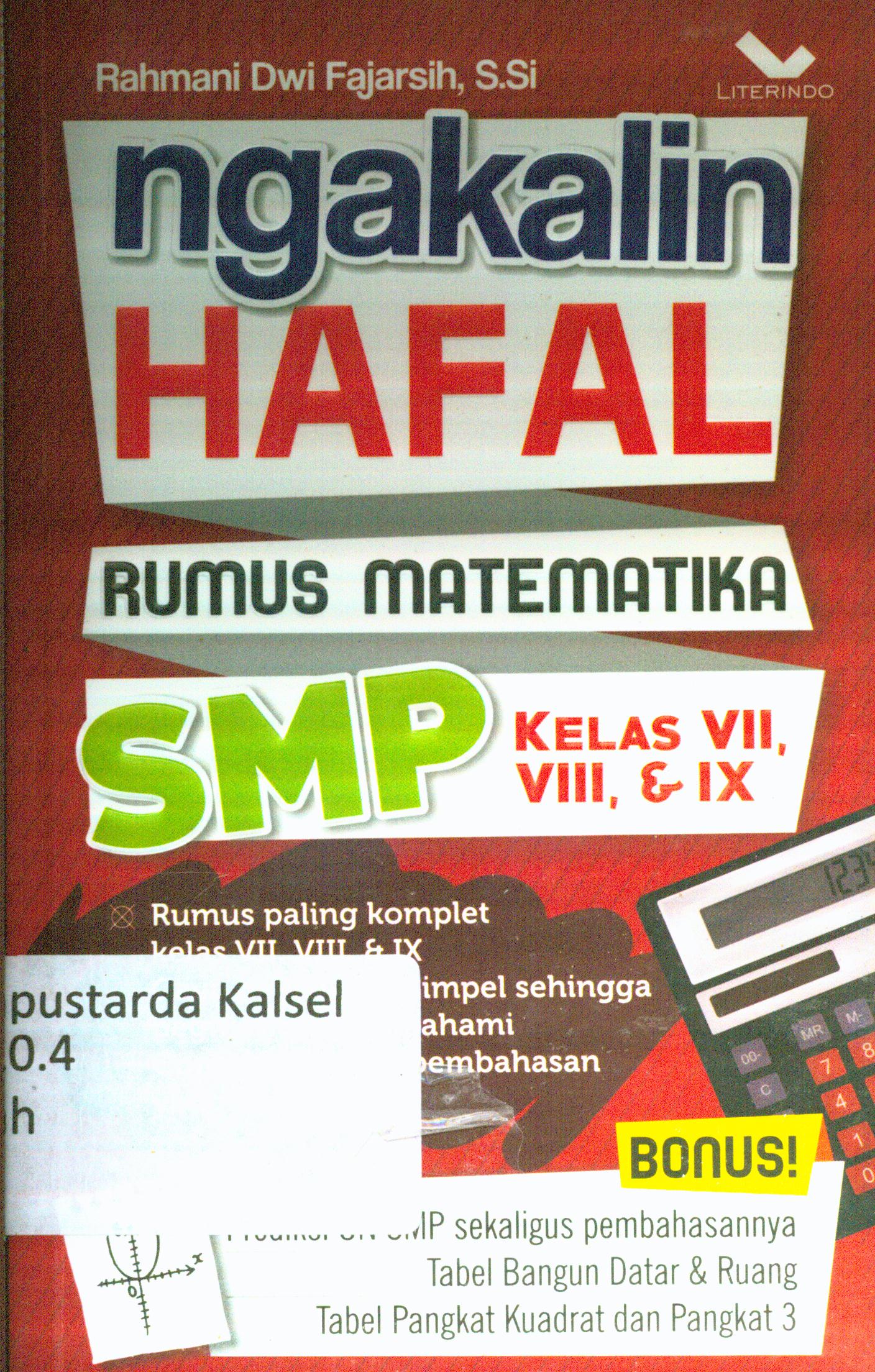 Cover Ngakalin hafal rumus matematika SMP kelas VII,VIII, dan IX / Rahmani Dwi Fajarsih ; editor, Chrisna Farmadiani