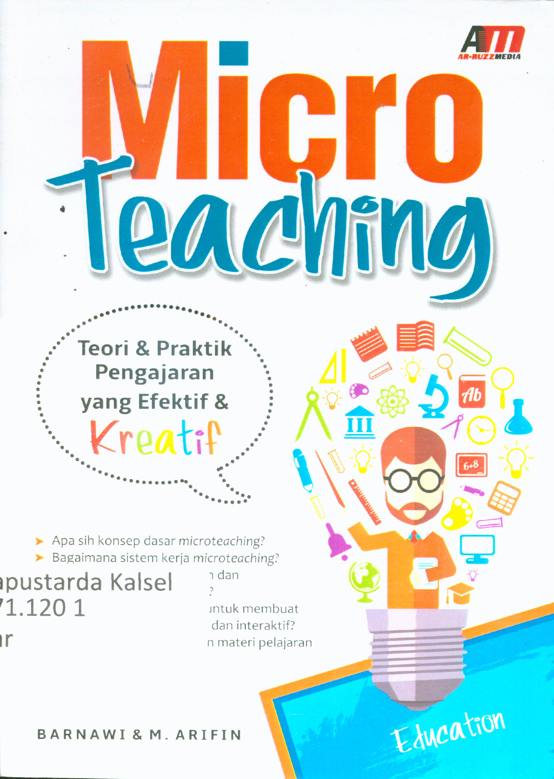 Cover Micro Teaching :  Teori dan praktik pengajaran yang efektif dan kreatif / Barnawi dan M. Arifin ; editor, Andin