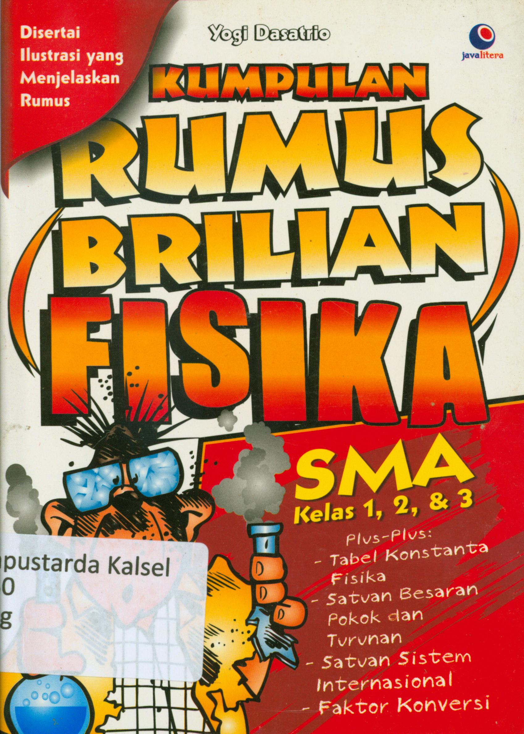 Cover Kumpulan rumus brilian fisika SMA kelas 1, 2 dan 3 / Yogi Dasatrio ; penyunting, Chrisna Farmadiani