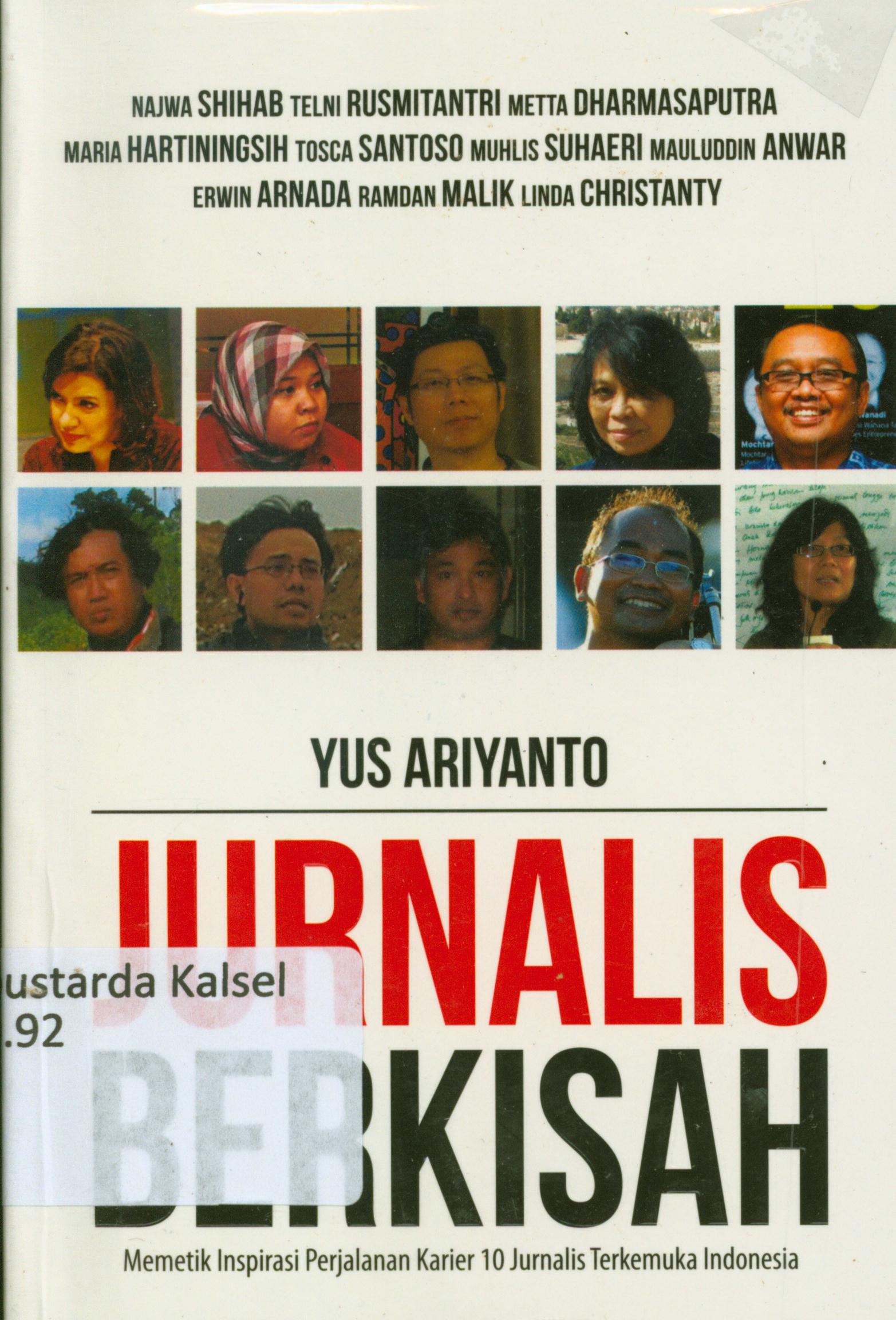 Cover Jurnali berkisah :  Memetik inspirasi perjalanan karier 10 jurnalis terkemuka Indonesia / Yus Ariayanto ; editor, Fachmy Casofa