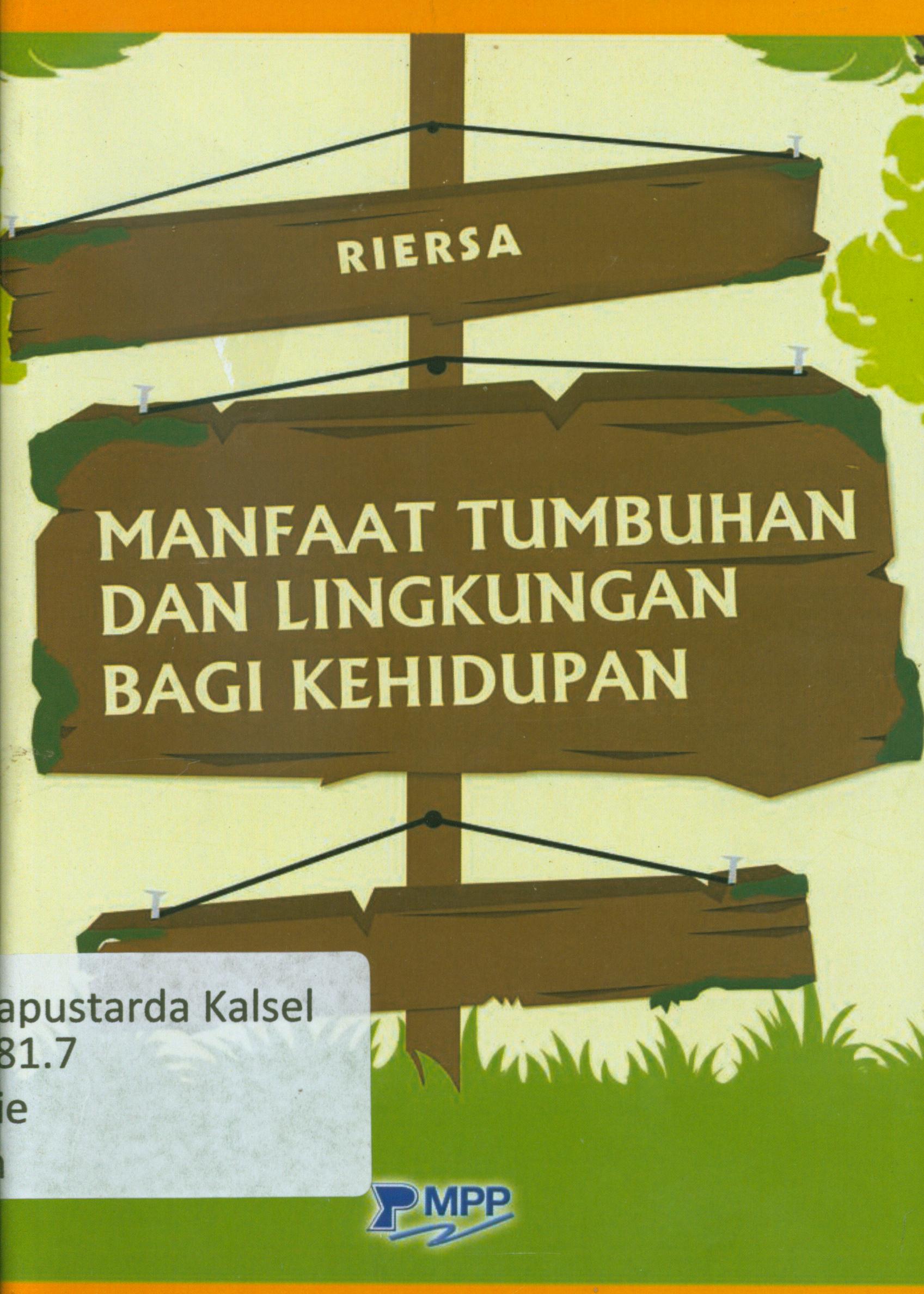 Cover Manfaat tumbuhan dan lingkungan bagi kehidupan / Riefsa ; editor, Undang